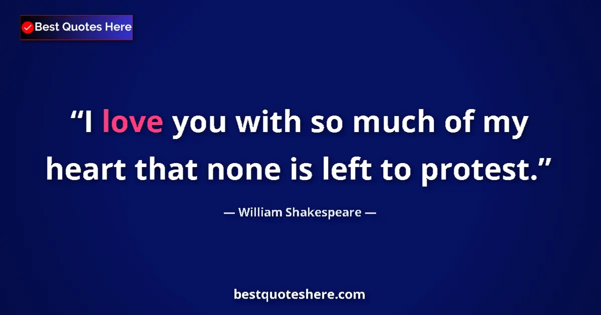 Quote by William Shakespeare: I love you with so much of my heart that none is l