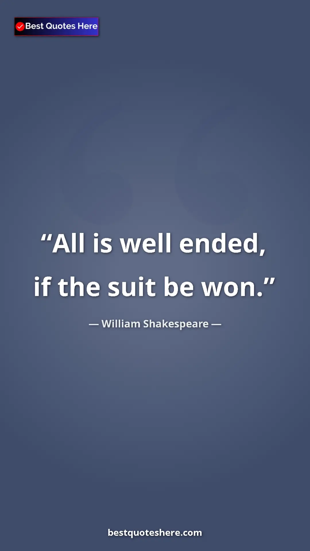 Pinterest quote poster by William Shakespeare: "All is well ended, if the suit be won."