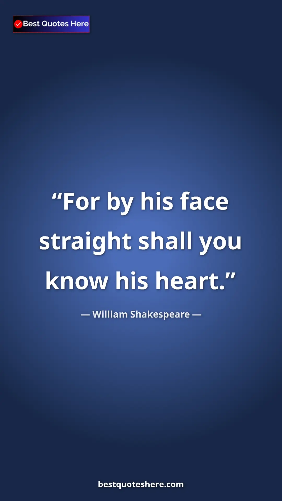 Pinterest quote poster by William Shakespeare: "For by his face straight shall you know his heart."