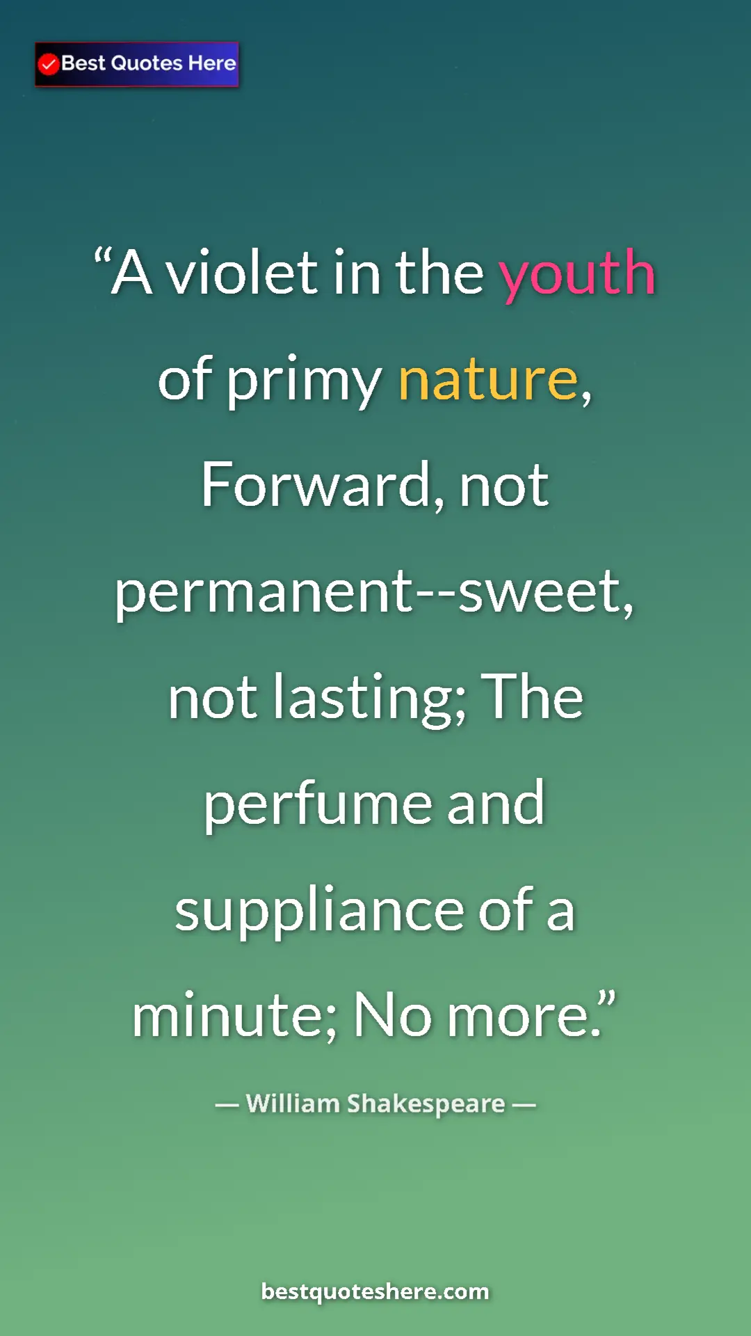 Pinterest quote poster by William Shakespeare: "A violet in the youth of primy nature, Forward, not..."