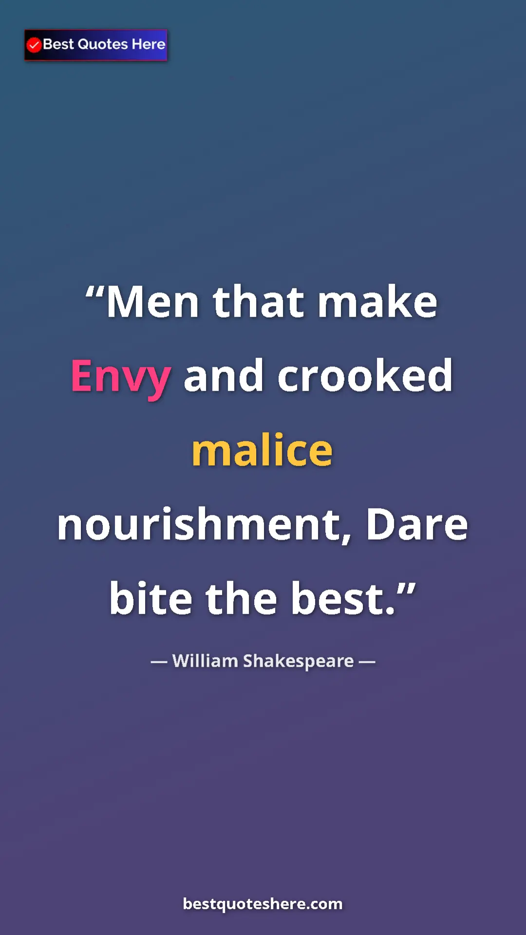 Pinterest quote poster by William Shakespeare: "Men that make Envy and crooked malice nourishment, Dare..."