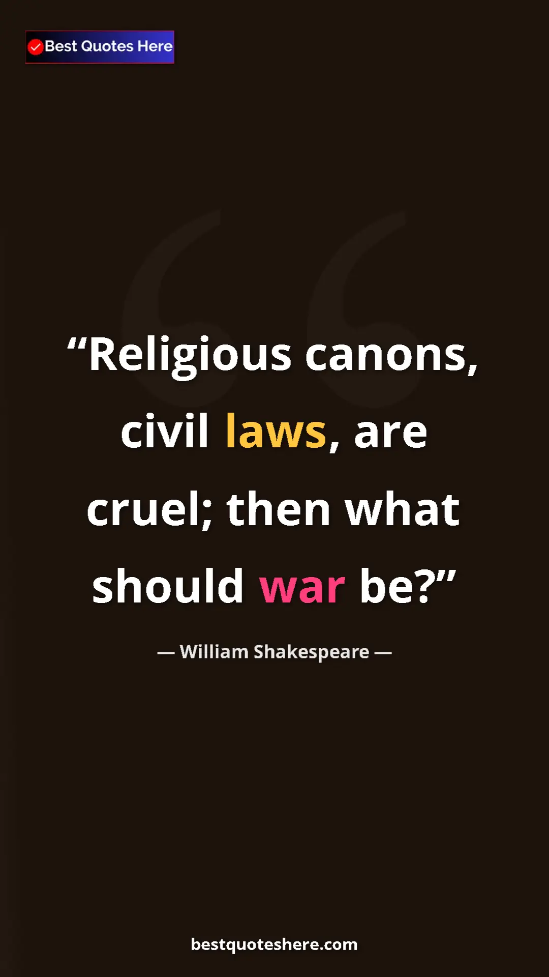 Pinterest quote poster by William Shakespeare: "Religious canons, civil laws, are cruel; then what should..."