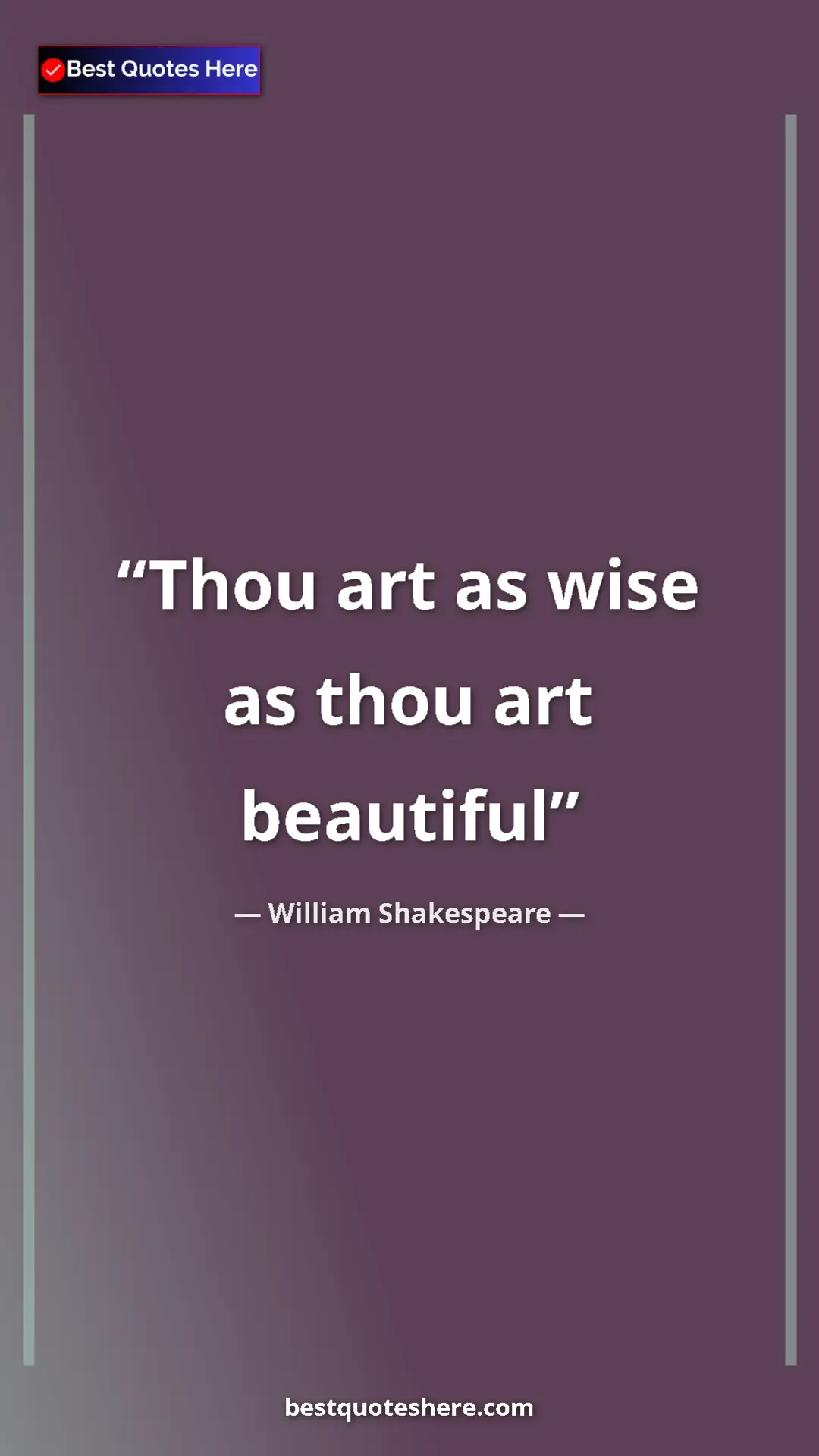 Pinterest quote poster by William Shakespeare: "Thou art as wise as thou art beautiful"