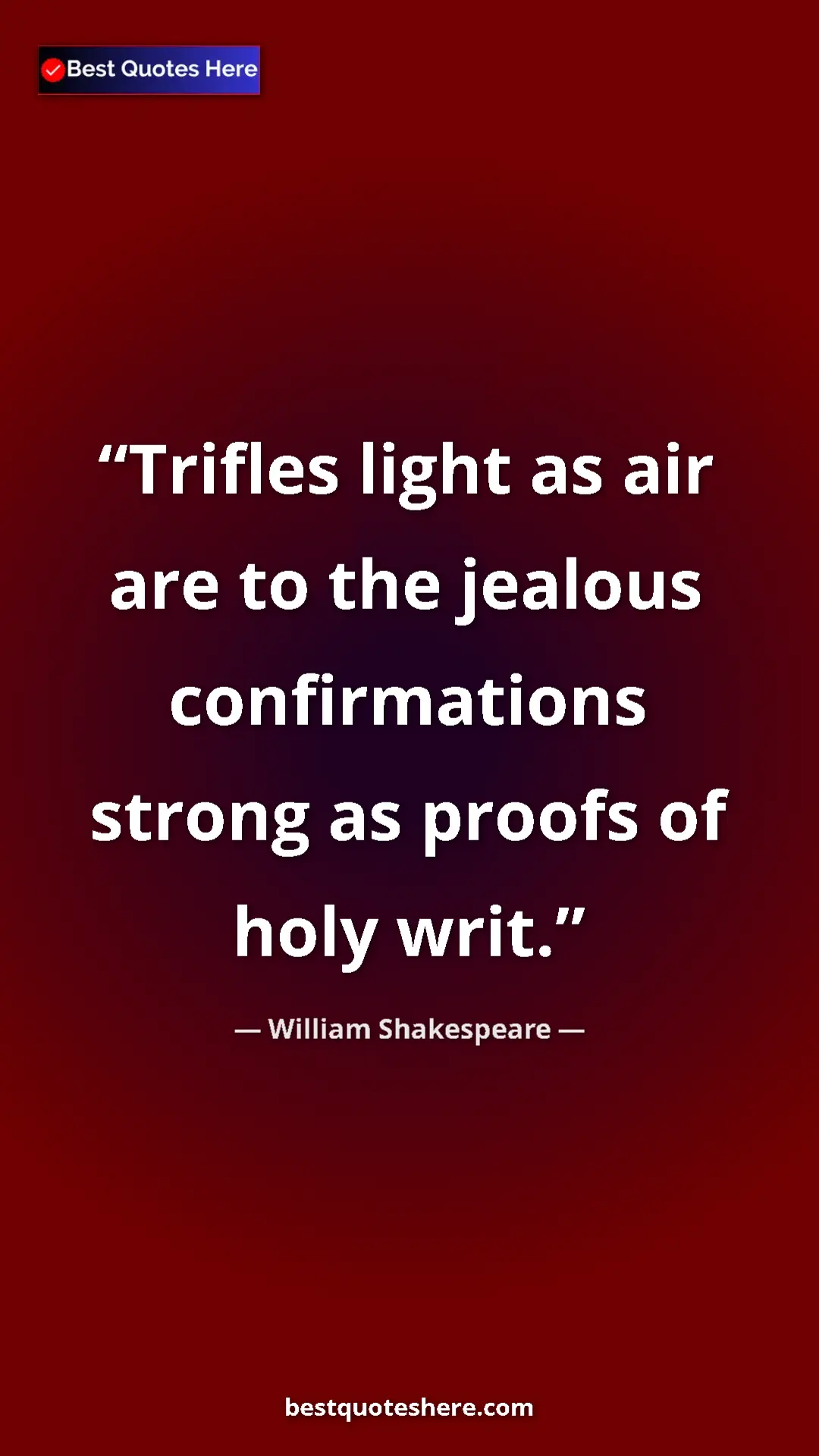Pinterest quote poster by William Shakespeare: "Trifles light as air are to the jealous confirmations..."