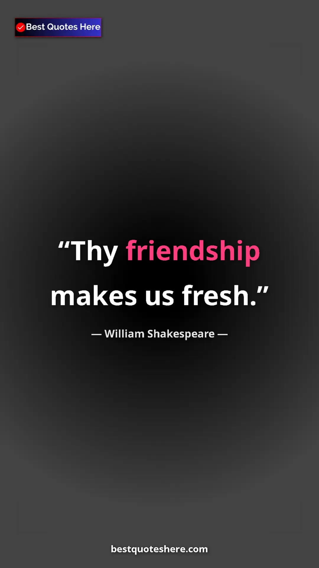 Pinterest quote poster by William Shakespeare: "Thy friendship makes us fresh."