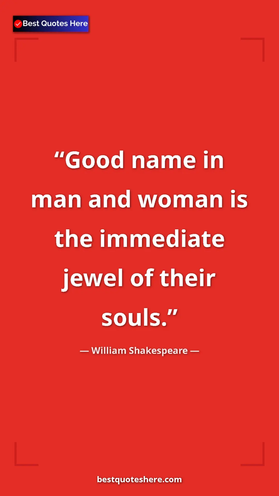 Pinterest quote poster by William Shakespeare: "Good name in man and woman is the immediate jewel of their..."
