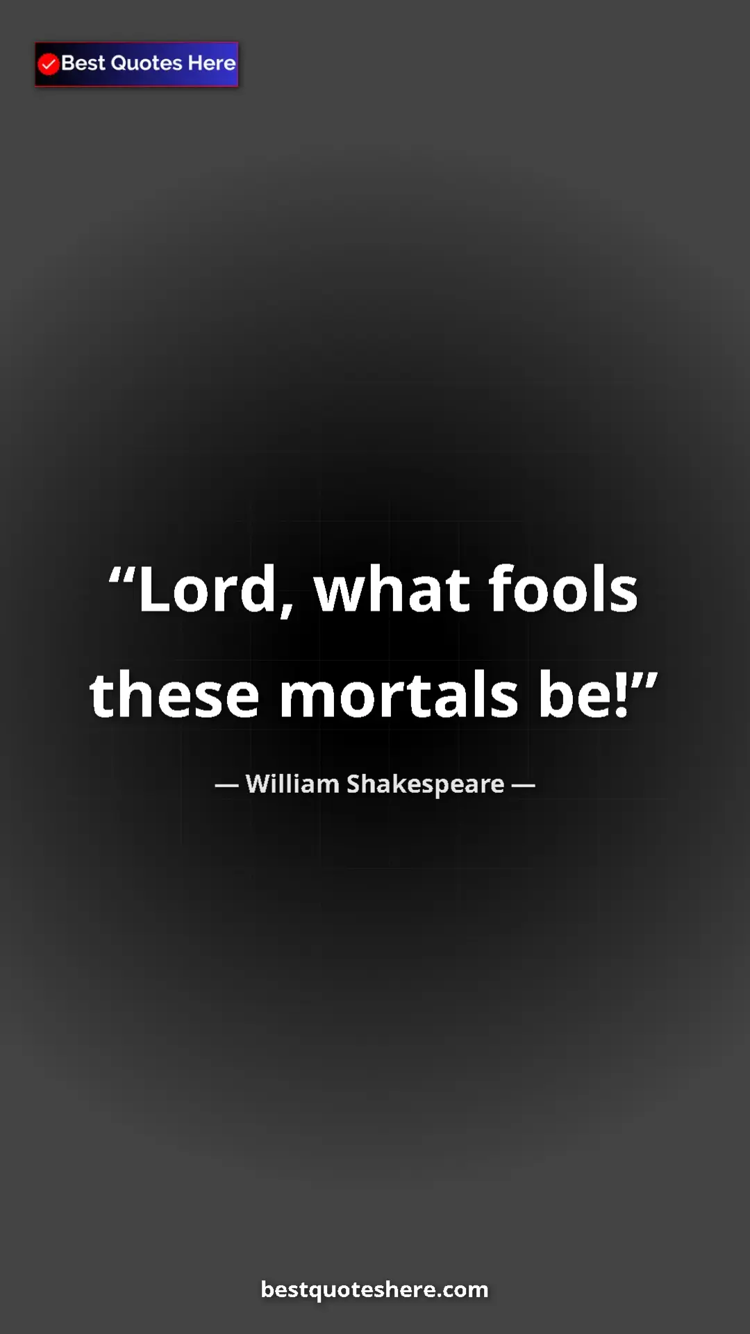 Pinterest quote poster by William Shakespeare: "Lord, what fools these mortals be!"