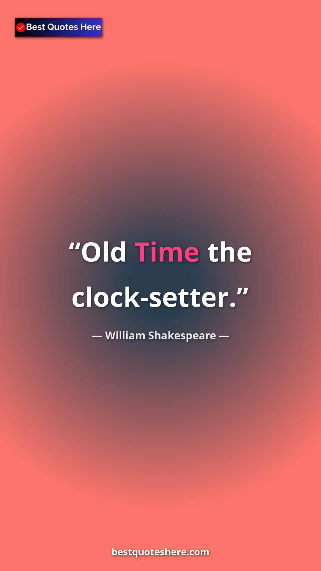 Pinterest quote poster by William Shakespeare: "Old Time the clock-setter."