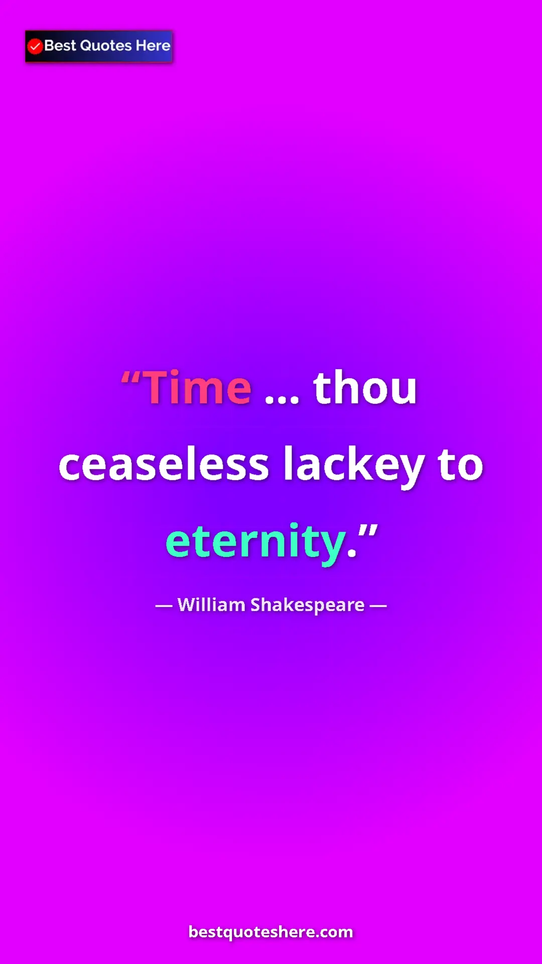 Pinterest quote poster by William Shakespeare: "Time ... thou ceaseless lackey to eternity."