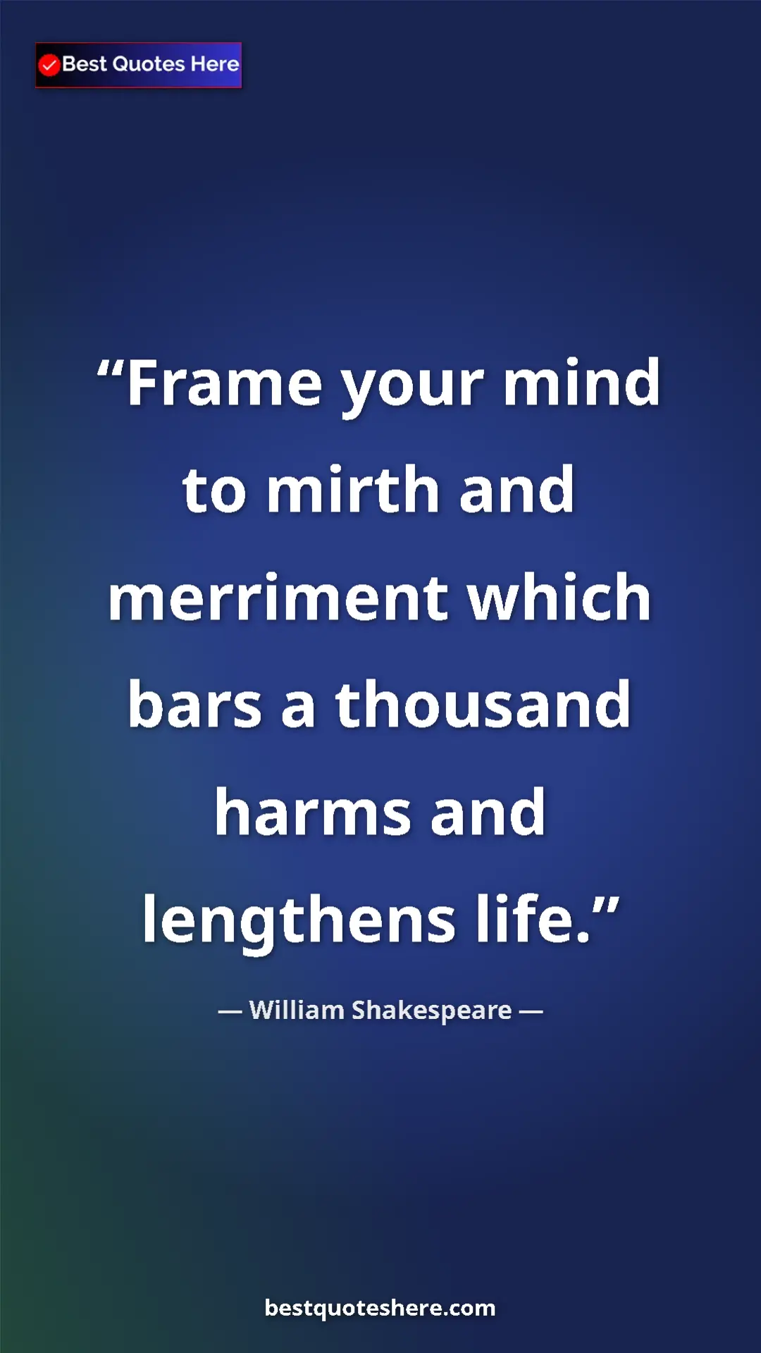 Pinterest quote poster by William Shakespeare: "Frame your mind to mirth and merriment which bars a..."