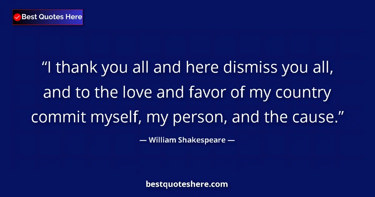 Quote by William Shakespeare: I thank you all and here dismiss you all, and to t