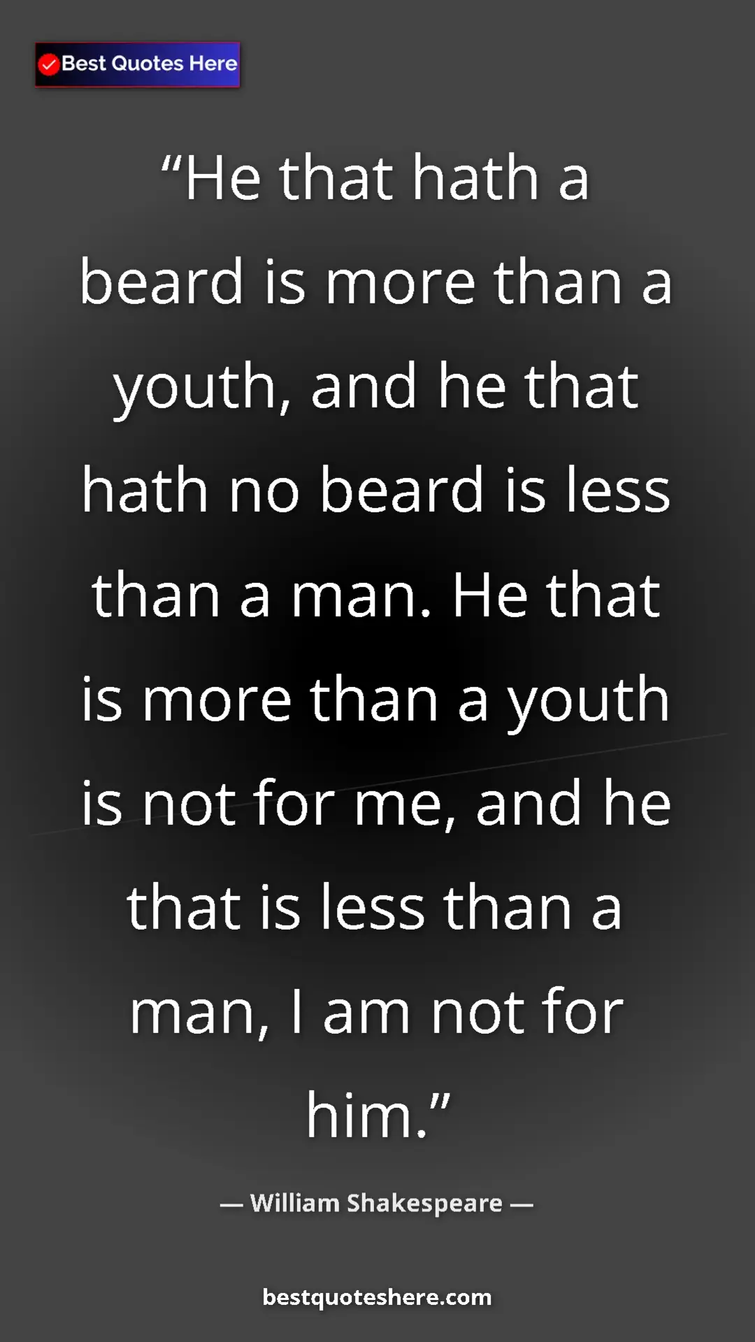 Pinterest quote poster by William Shakespeare: "He that hath a beard is more than a youth, and he that hath..."