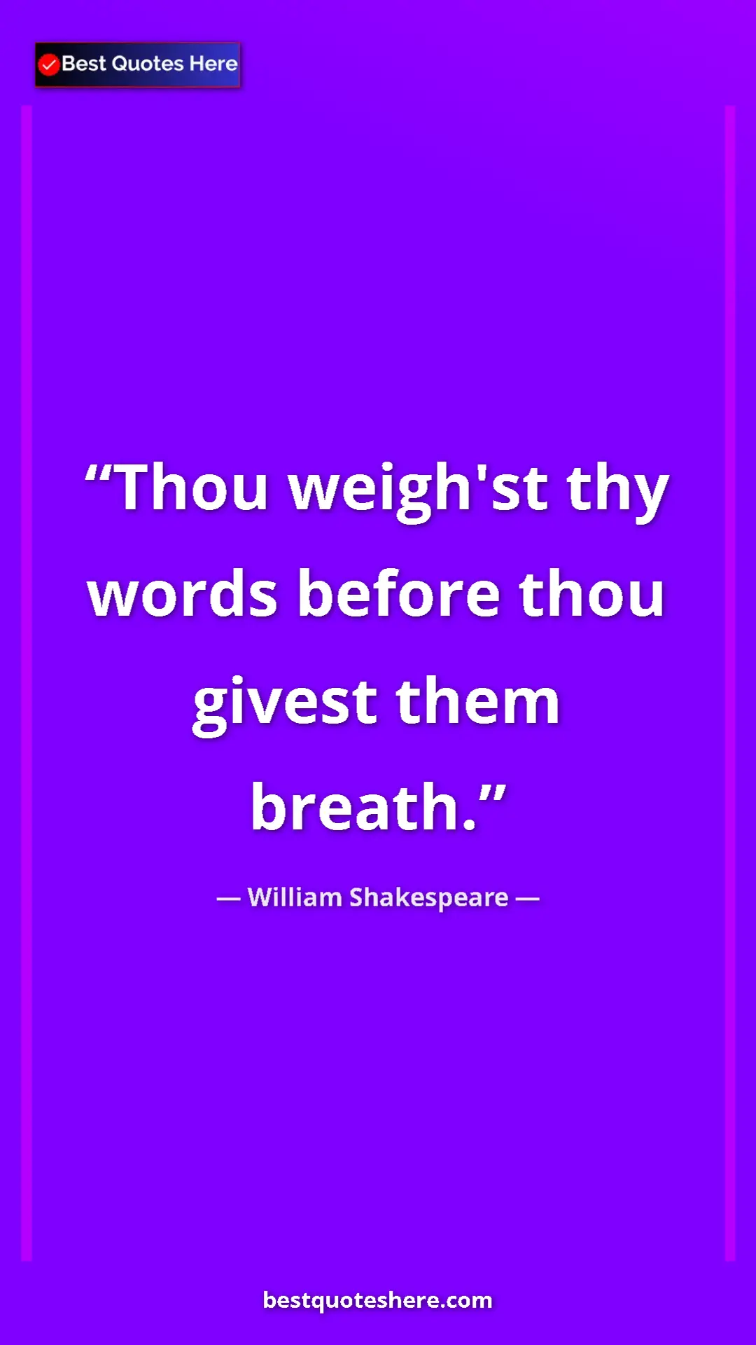 Pinterest quote poster by William Shakespeare: "Thou weigh'st thy words before thou givest them breath."