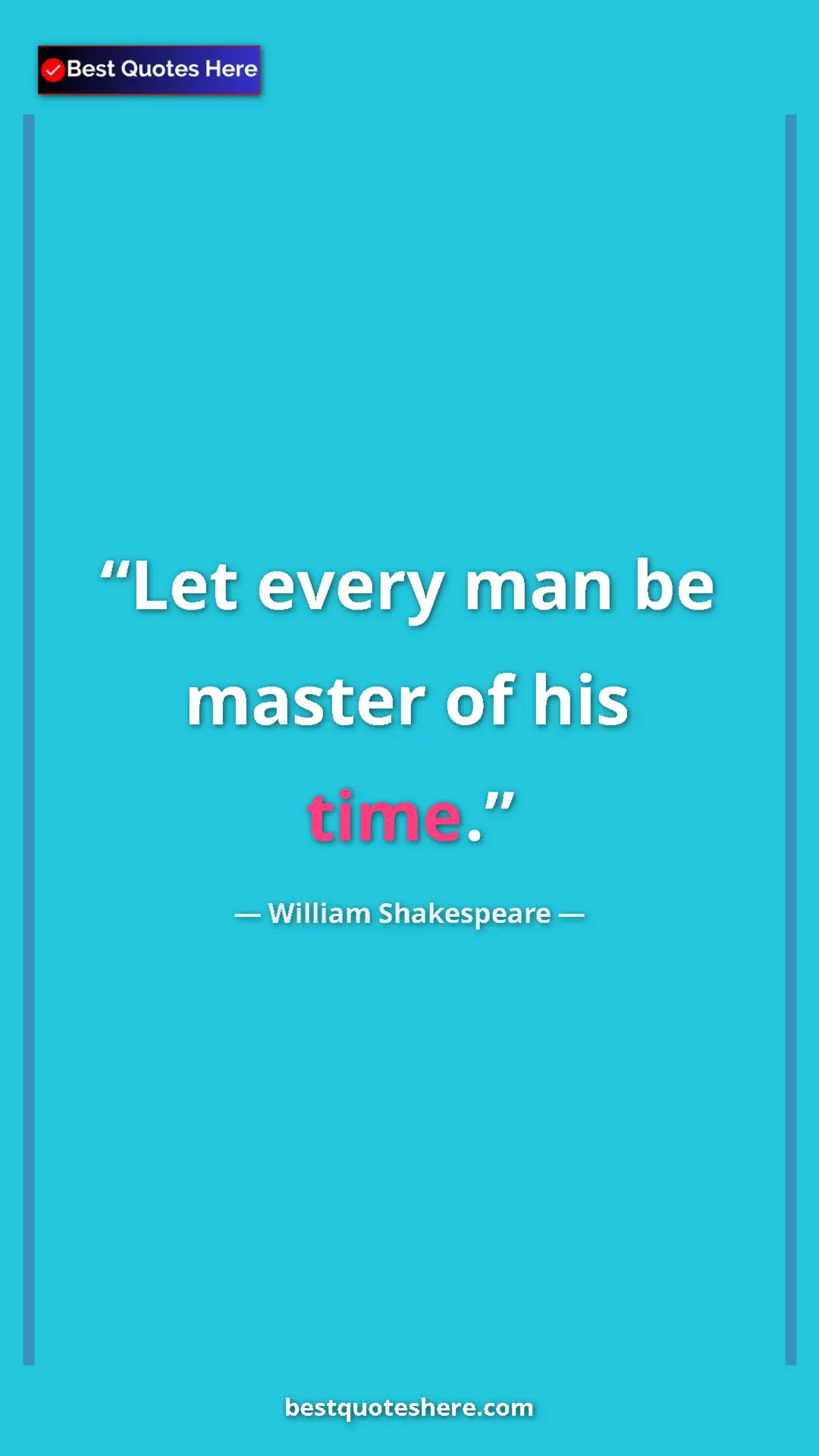 Pinterest quote poster by William Shakespeare: "Let every man be master of his time."