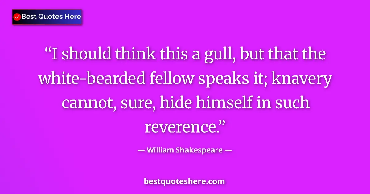 Quote by William Shakespeare: I should think this a gull, but that the white-bea