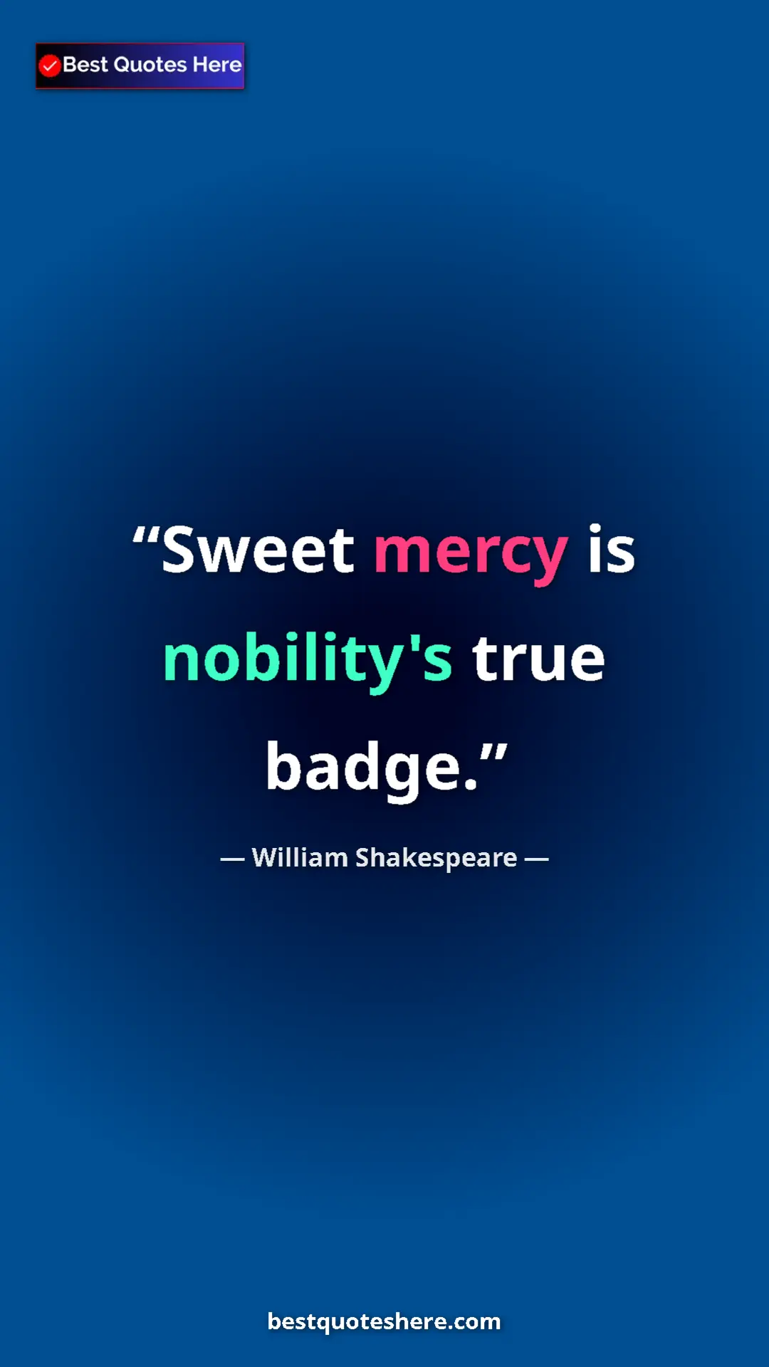 Pinterest quote poster by William Shakespeare: "Sweet mercy is nobility's true badge."