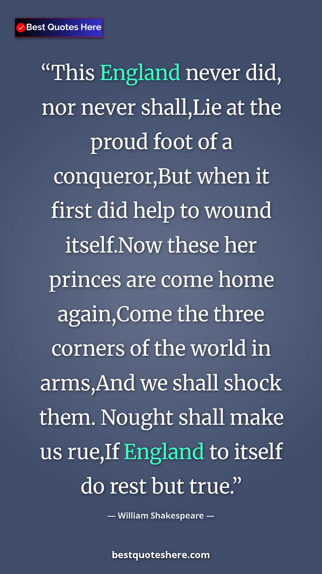 William Shakespeare Quote Card: "This England never did, nor never shall,Lie at the proud..." Pinterest quote poster by William Shakespeare: "This England never did, nor never shall,Lie at the proud..."