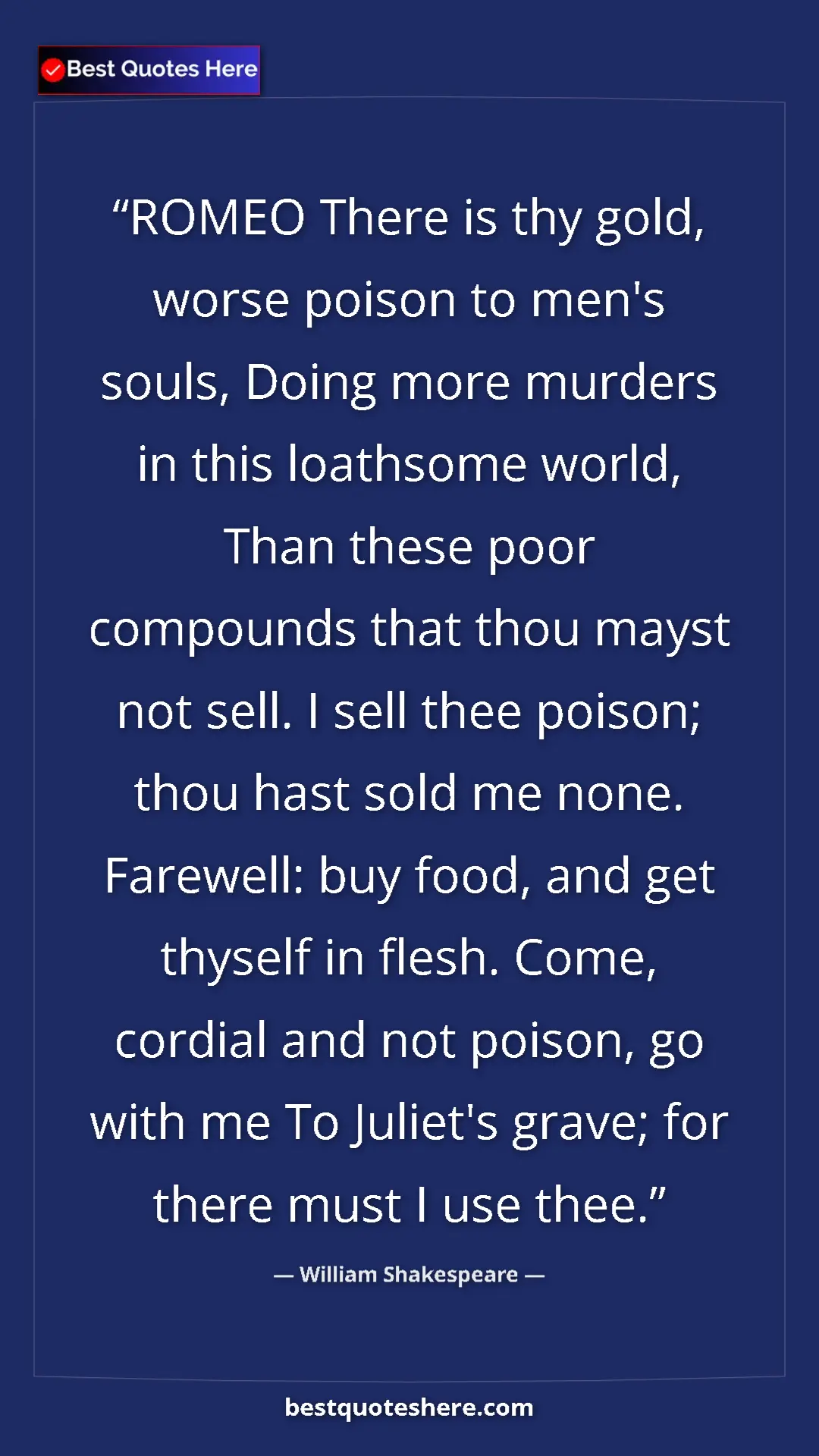 William Shakespeare Quote Card: "ROMEO There is thy gold, worse poison to men's souls, Doing..." Pinterest quote poster by William Shakespeare: "ROMEO There is thy gold, worse poison to men's souls, Doing..."