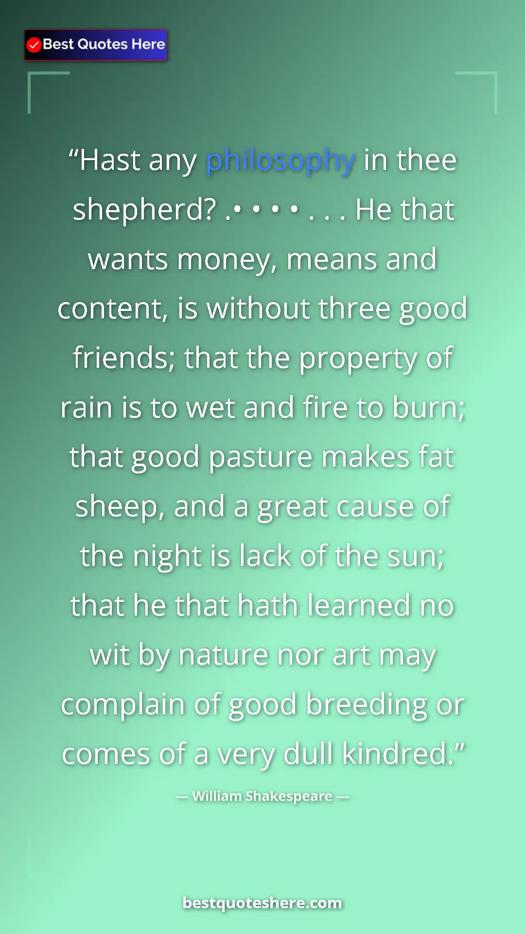 Pinterest quote poster by William Shakespeare: "Hast any philosophy in thee shepherd? .• • • • . . . He..."