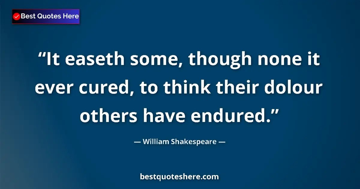 Quote by William Shakespeare: It easeth some, though none it ever cured, to thin