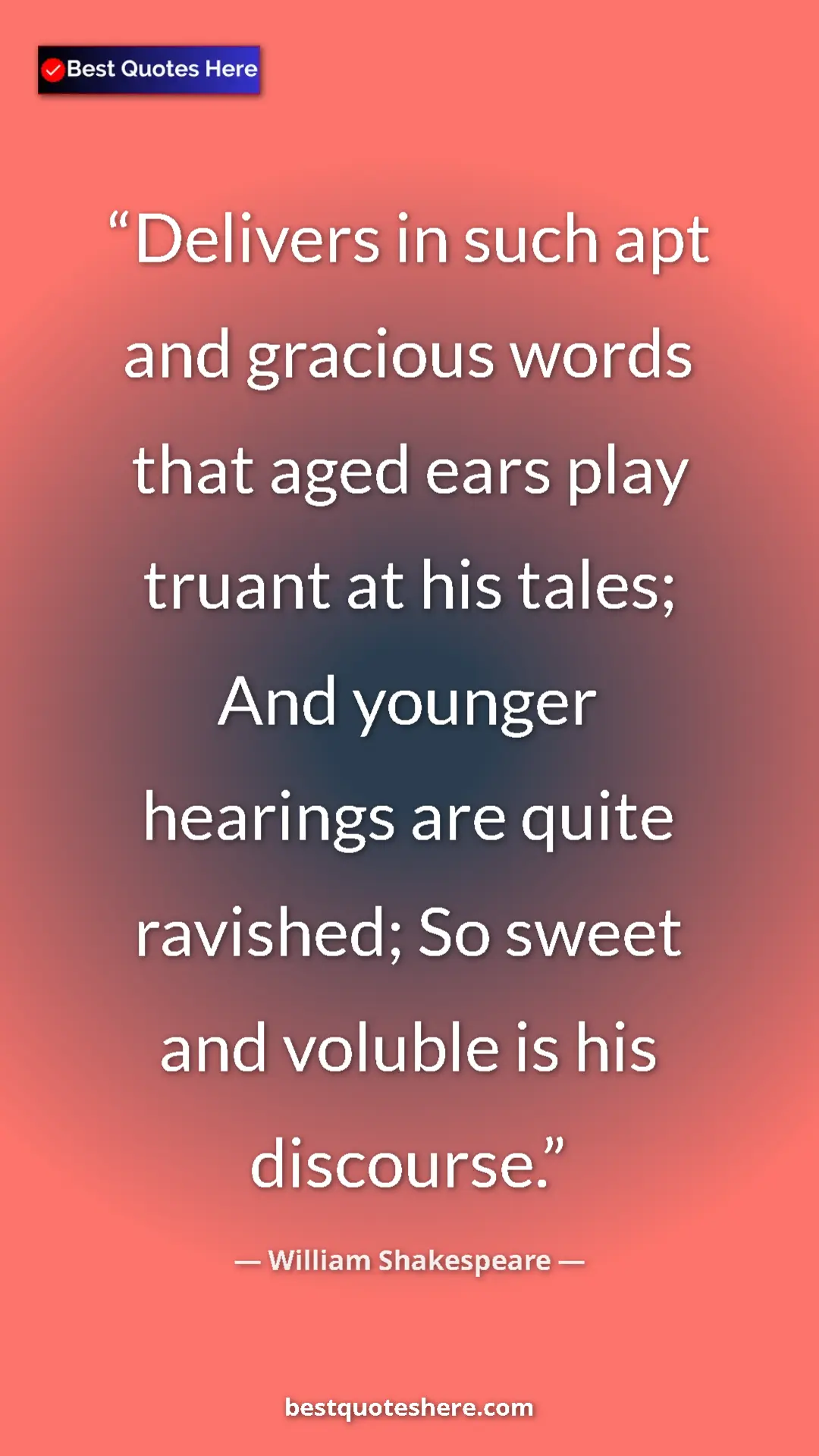 Pinterest quote poster by William Shakespeare: "Delivers in such apt and gracious words that aged ears play..."