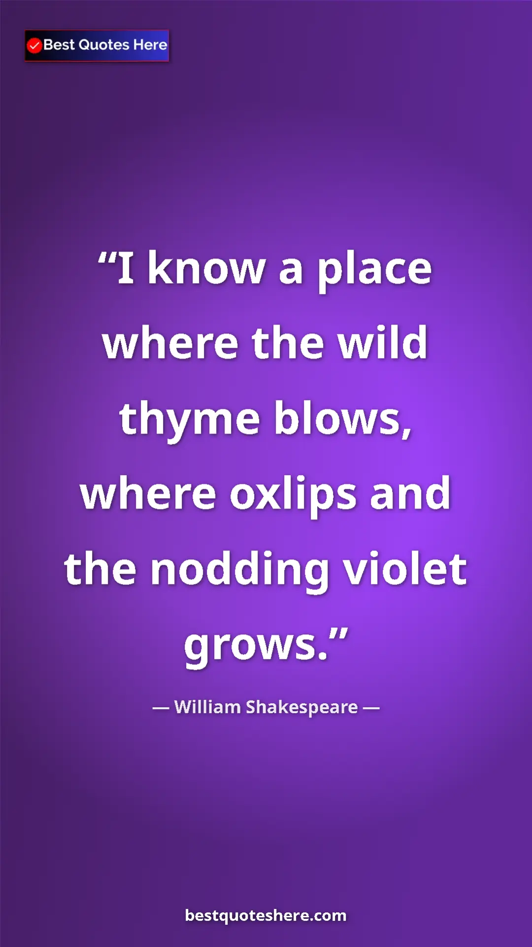 Pinterest quote poster by William Shakespeare: "I know a place where the wild thyme blows, where oxlips and..."