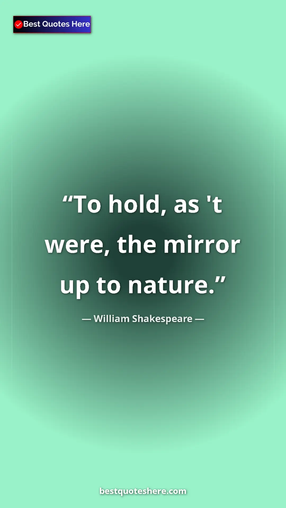 Pinterest quote poster by William Shakespeare: "To hold, as 't were, the mirror up to nature."
