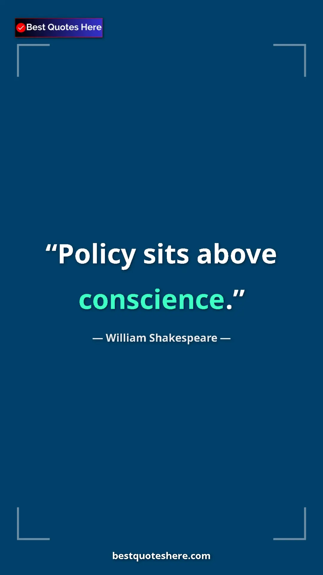 Pinterest quote poster by William Shakespeare: "Policy sits above conscience."