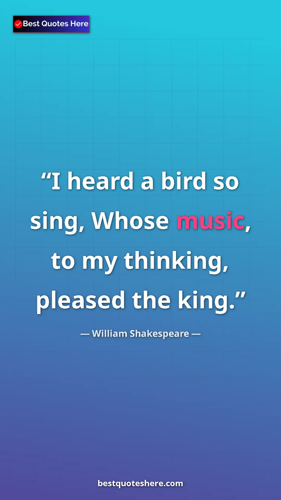 Pinterest quote poster by William Shakespeare: "I heard a bird so sing, Whose music, to my thinking,..."