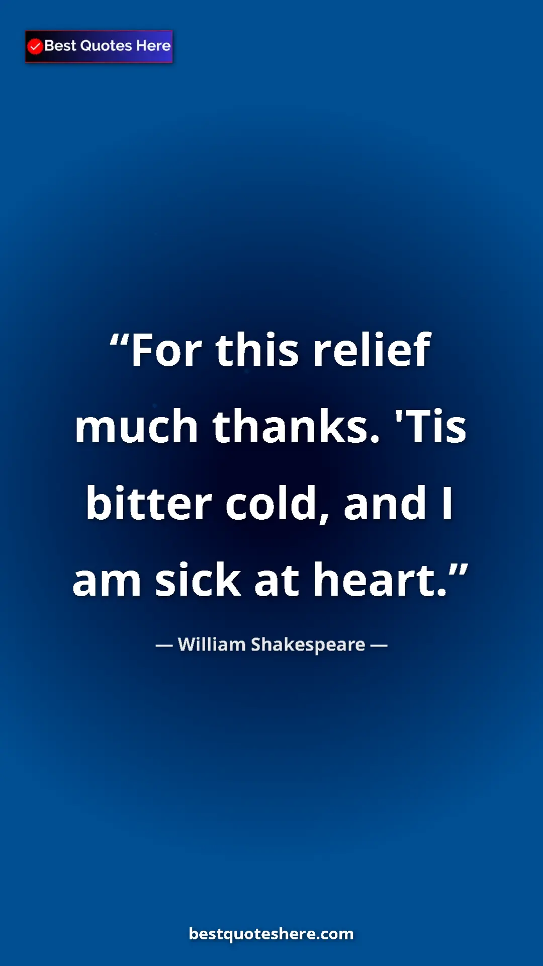 Pinterest quote poster by William Shakespeare: "For this relief much thanks. 'Tis bitter cold, and I am..."