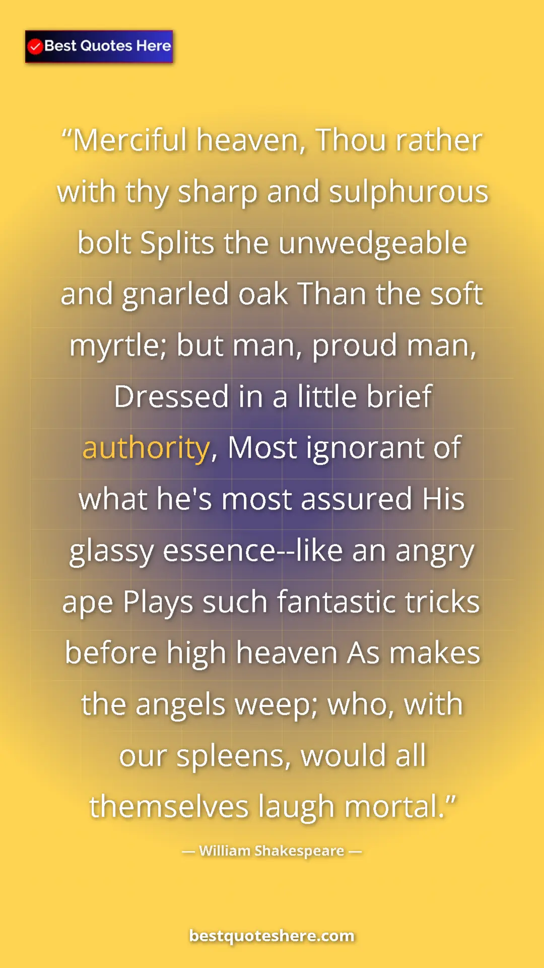 William Shakespeare Quote Card: "Merciful heaven, Thou rather with thy sharp and sulphurous..." Pinterest quote poster by William Shakespeare: "Merciful heaven, Thou rather with thy sharp and sulphurous..."