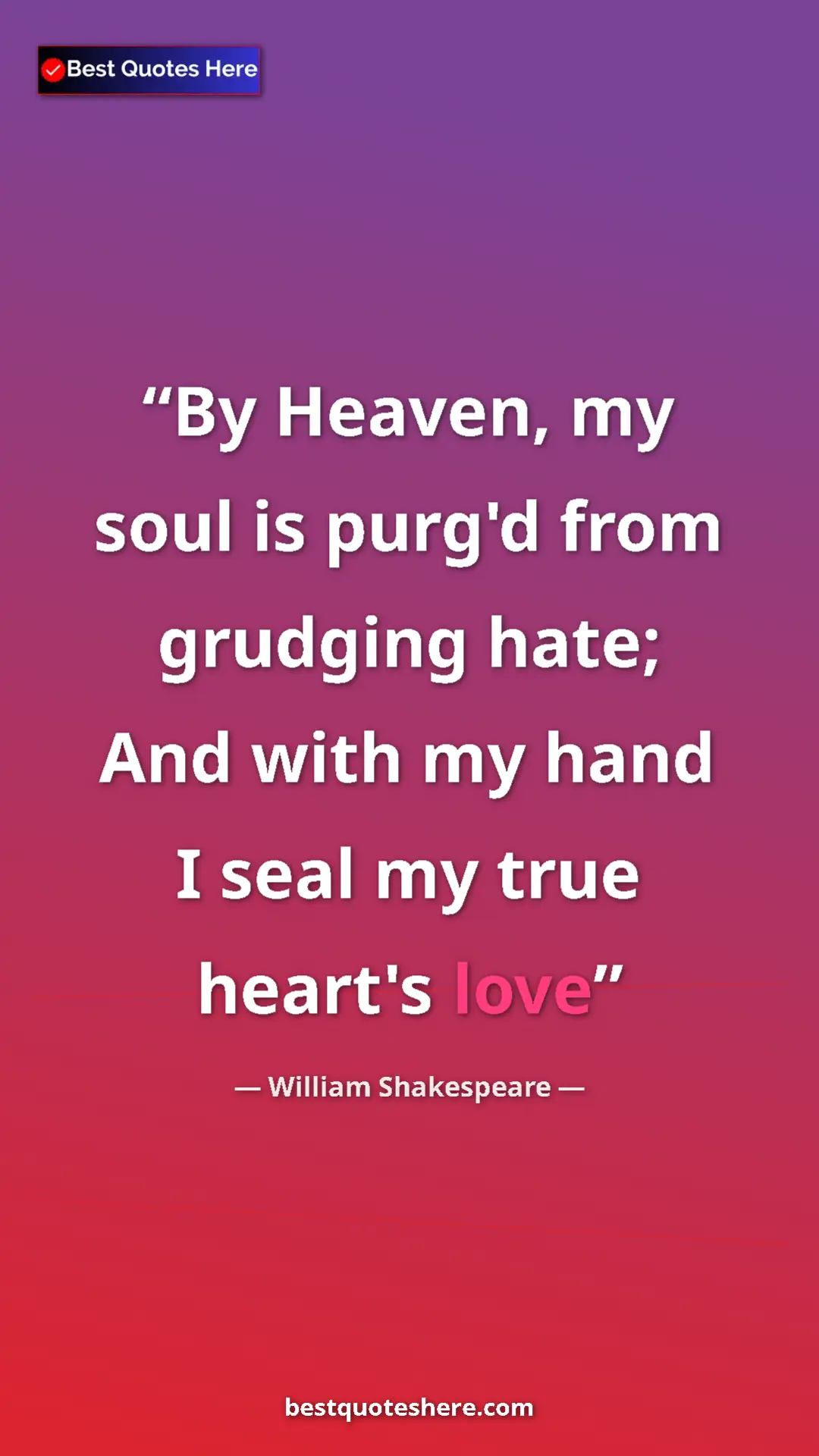 Pinterest quote poster by William Shakespeare: "By Heaven, my soul is purg'd from grudging hate; And with..."