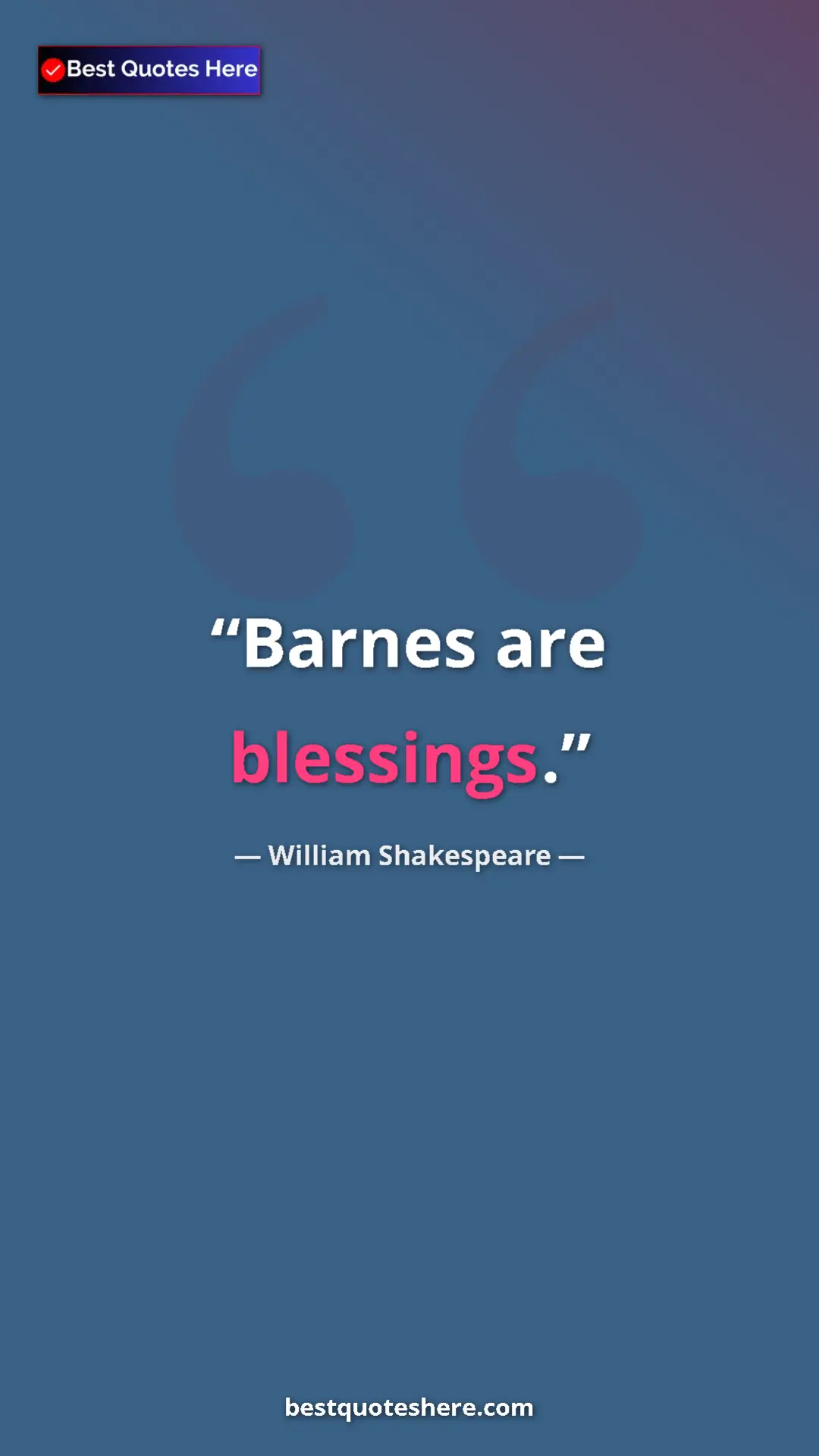 Pinterest quote poster by William Shakespeare: "Barnes are blessings."