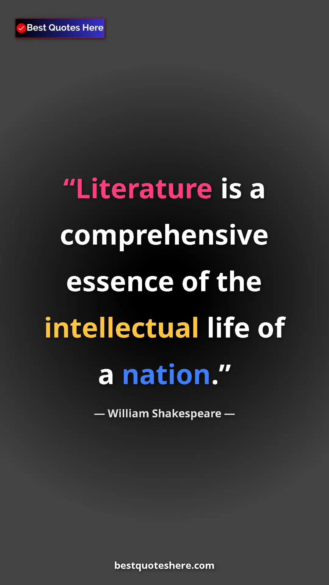Pinterest quote poster by William Shakespeare: "Literature is a comprehensive essence of the intellectual..."