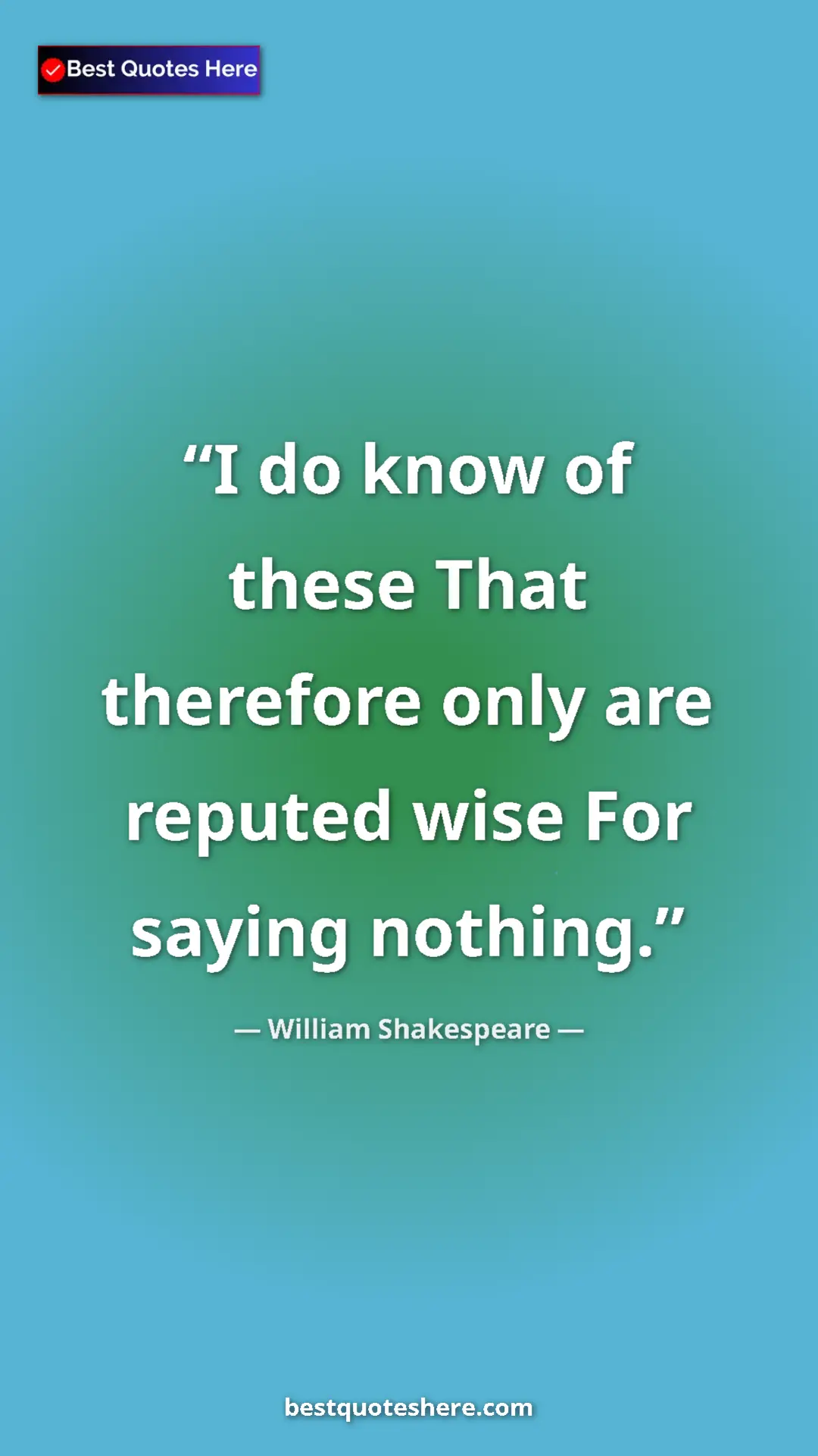 Pinterest quote poster by William Shakespeare: "I do know of these That therefore only are reputed wise For..."