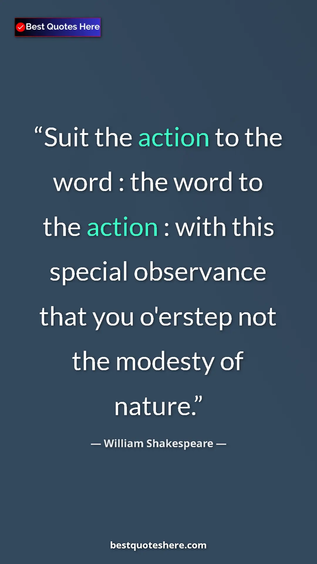 Pinterest quote poster by William Shakespeare: "Suit the action to the word : the word to the action : with..."