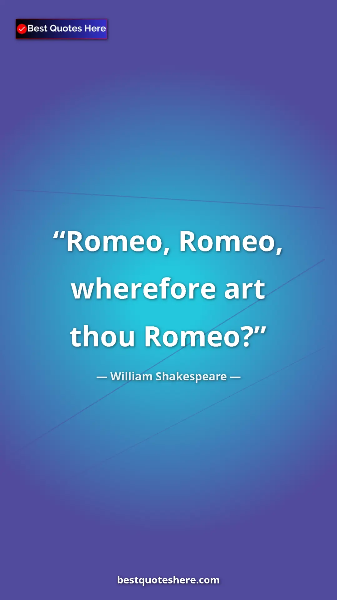 Pinterest quote poster by William Shakespeare: "Romeo, Romeo, wherefore art thou Romeo?"