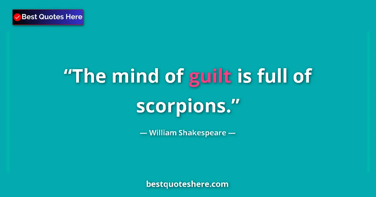Quote by William Shakespeare: The mind of guilt is full of scorpions....