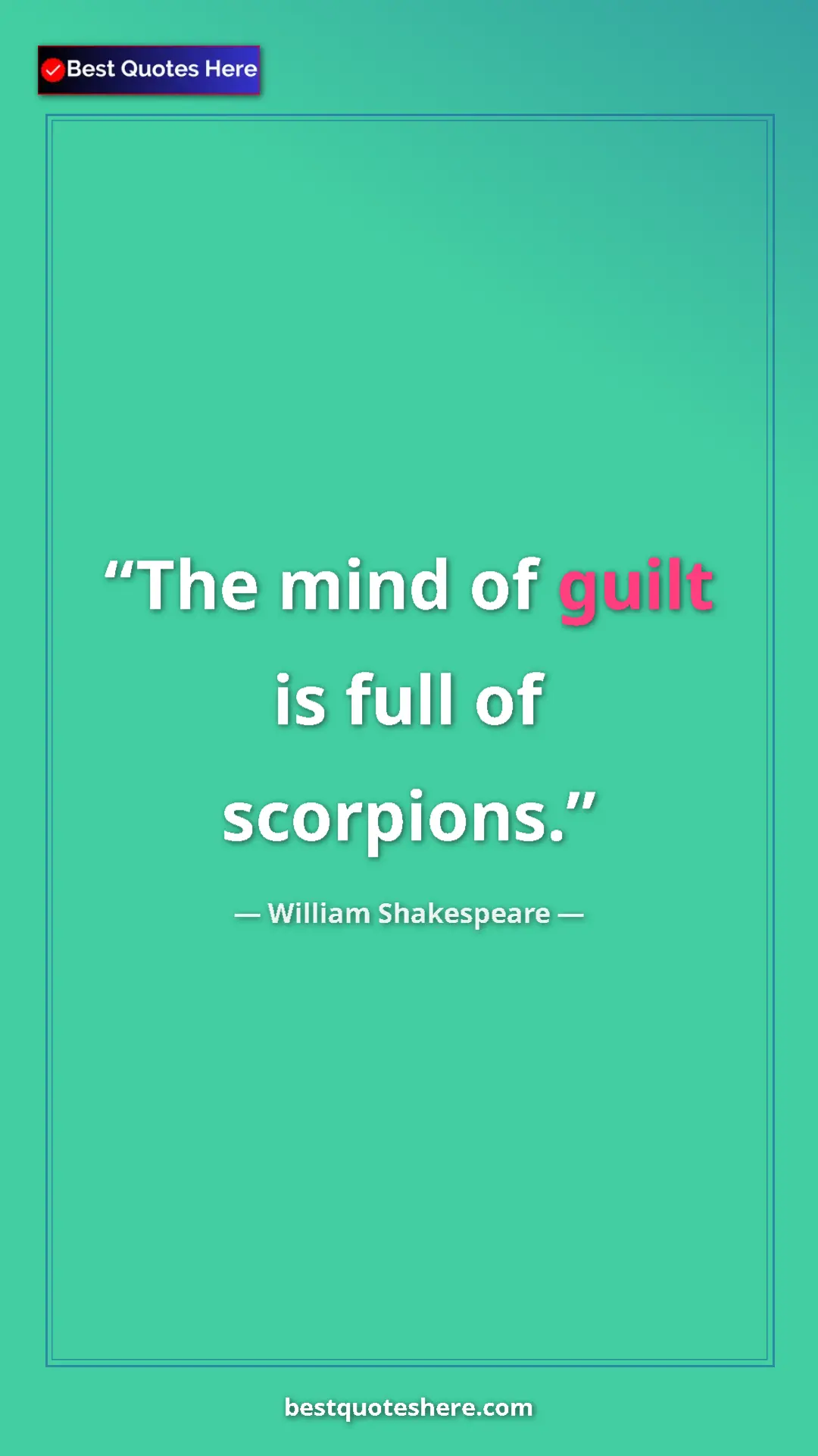 Pinterest quote poster by William Shakespeare: "The mind of guilt is full of scorpions."