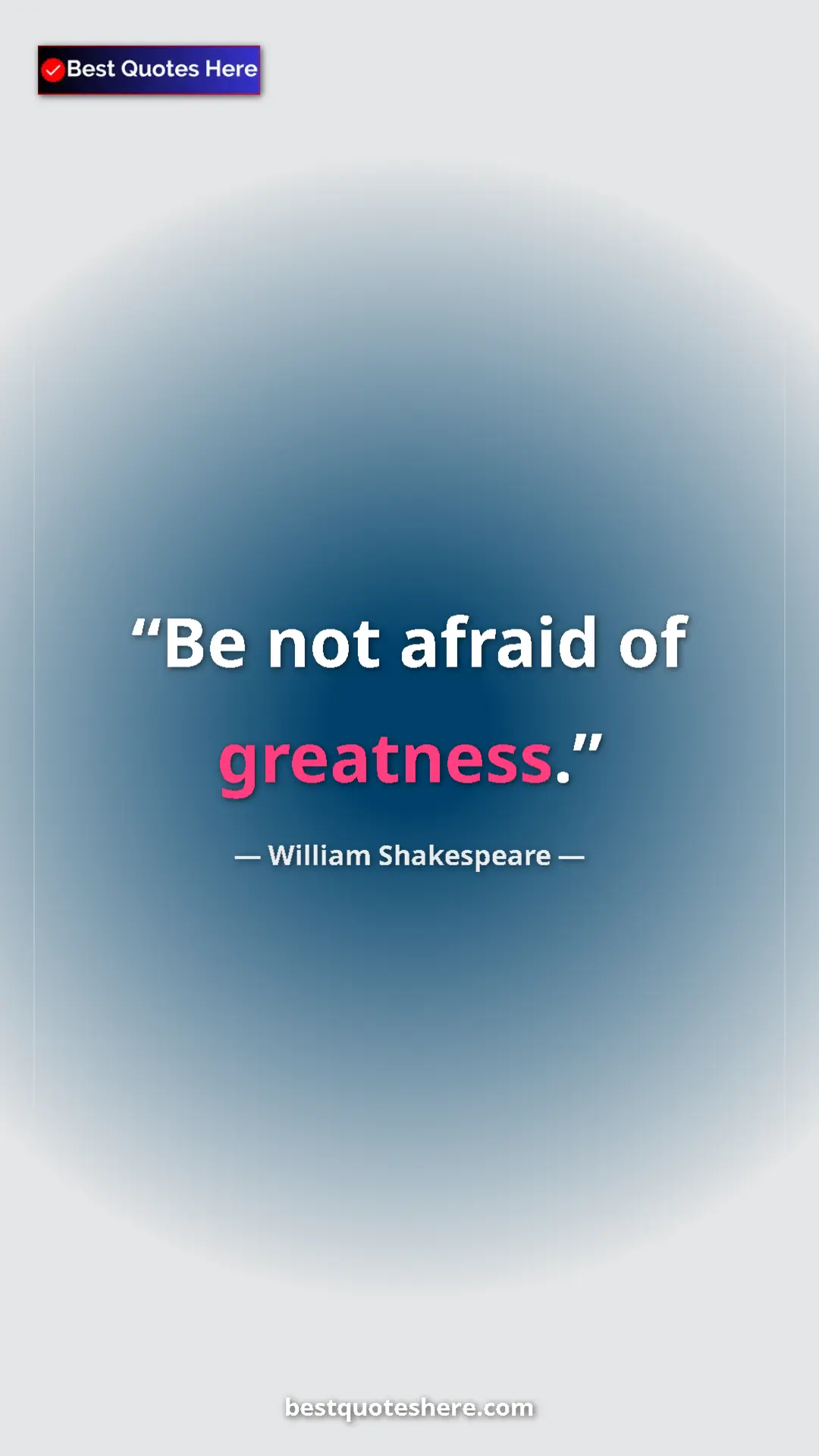 Pinterest quote poster by William Shakespeare: "Be not afraid of greatness."