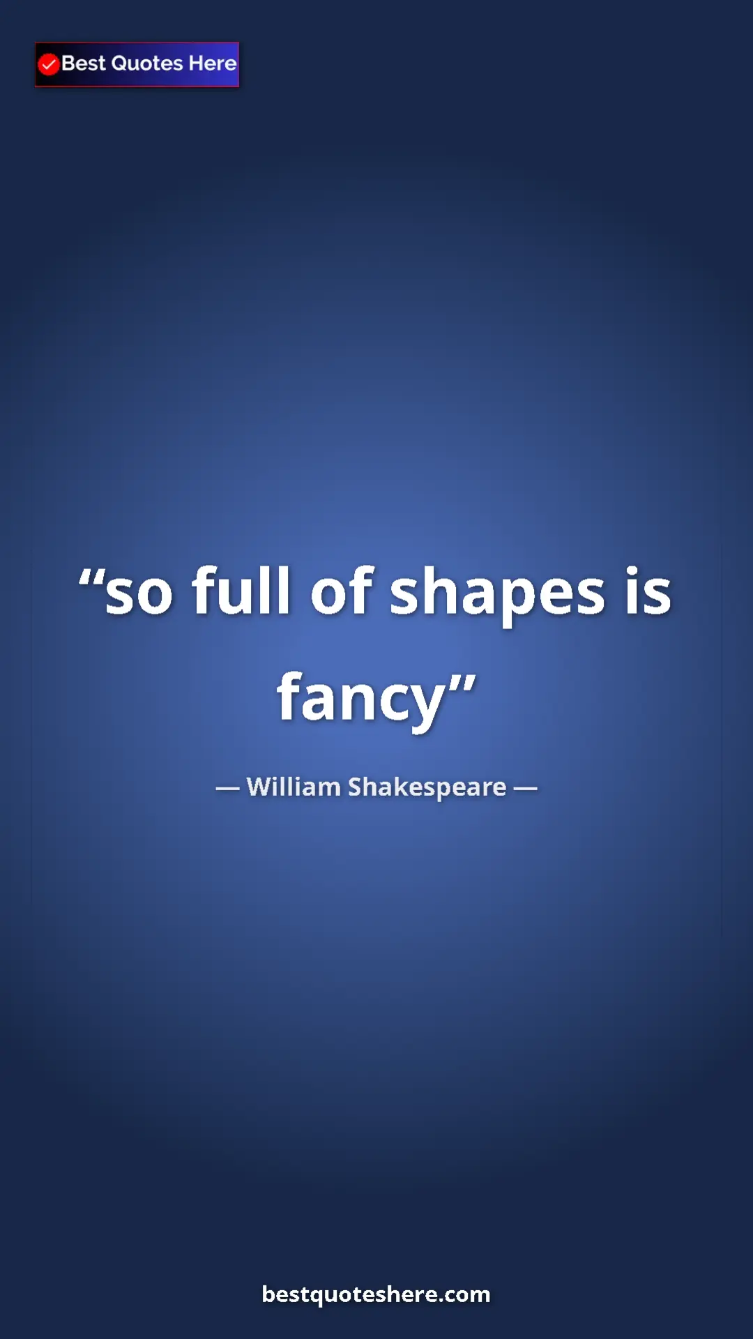 Pinterest quote poster by William Shakespeare: "so full of shapes is fancy"