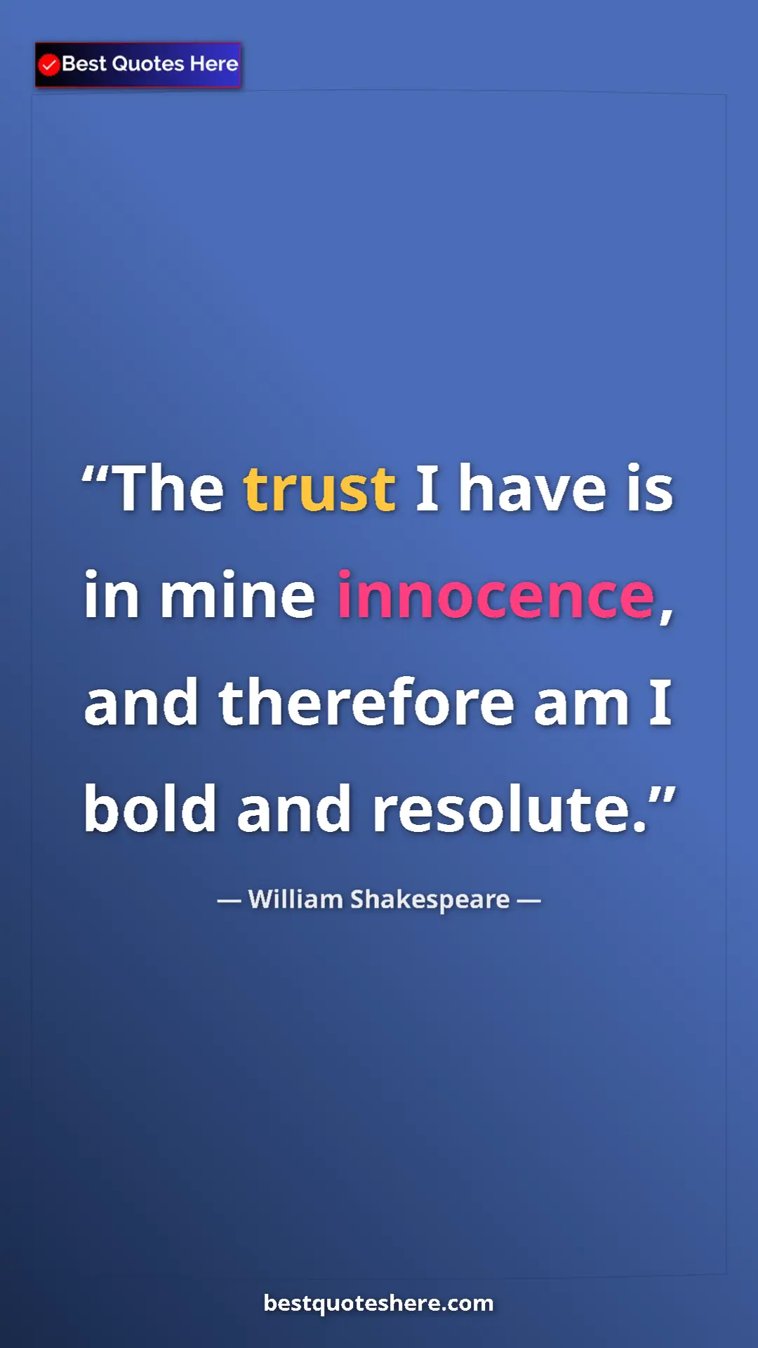 Pinterest quote poster by William Shakespeare: "The trust I have is in mine innocence, and therefore am I..."