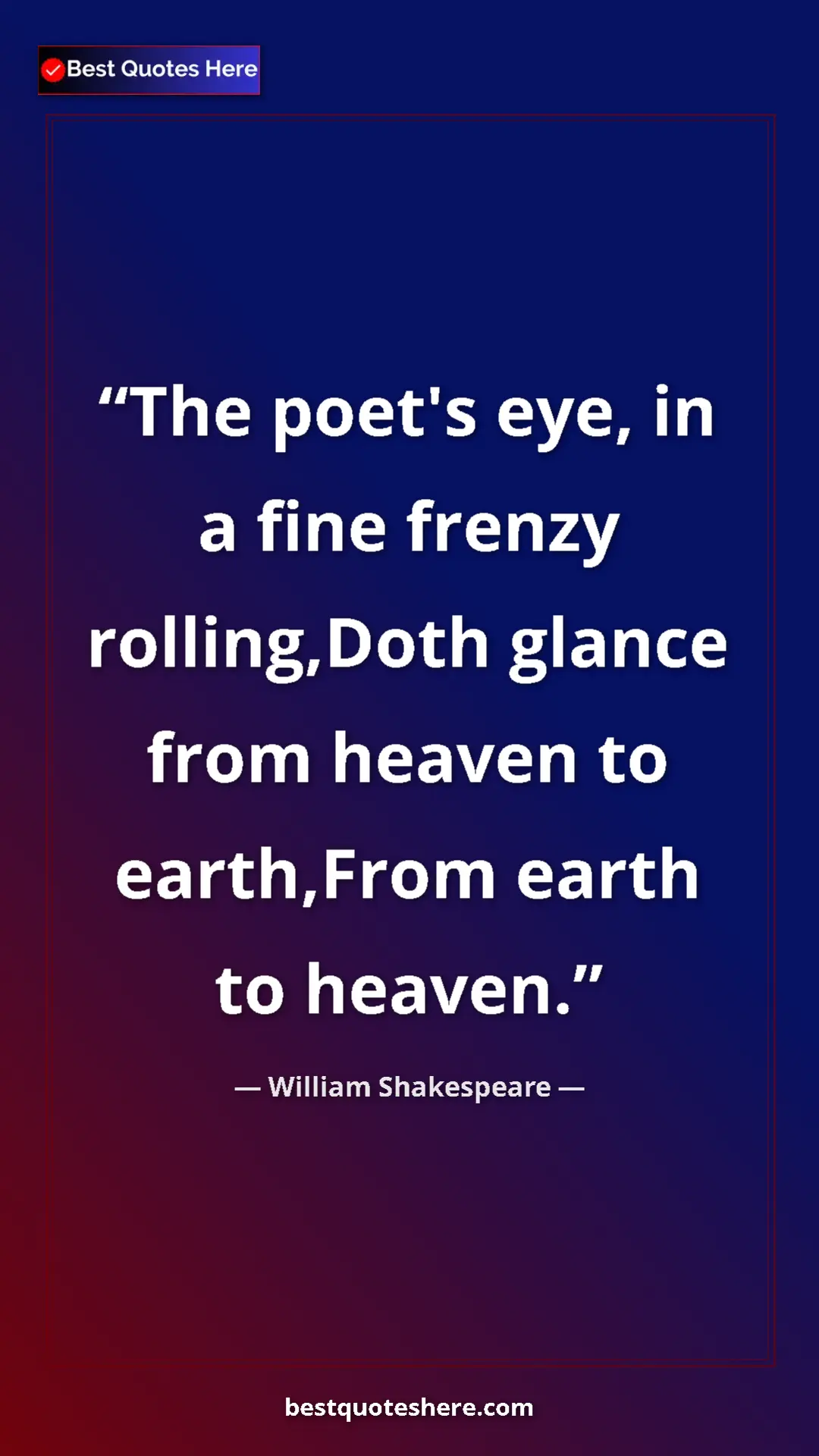 Pinterest quote poster by William Shakespeare: "The poet's eye, in a fine frenzy rolling,Doth glance from..."