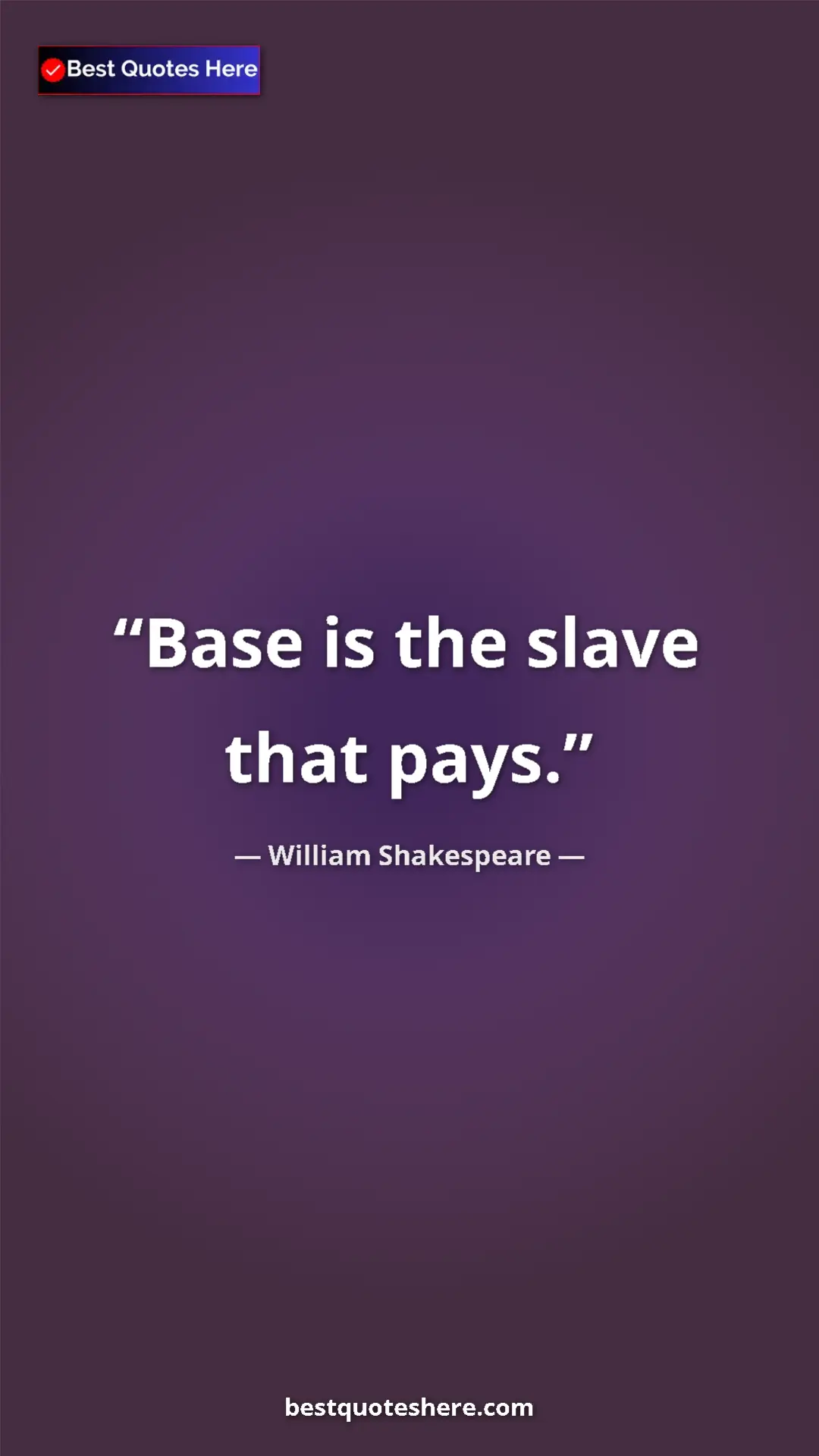 Pinterest quote poster by William Shakespeare: "Base is the slave that pays."