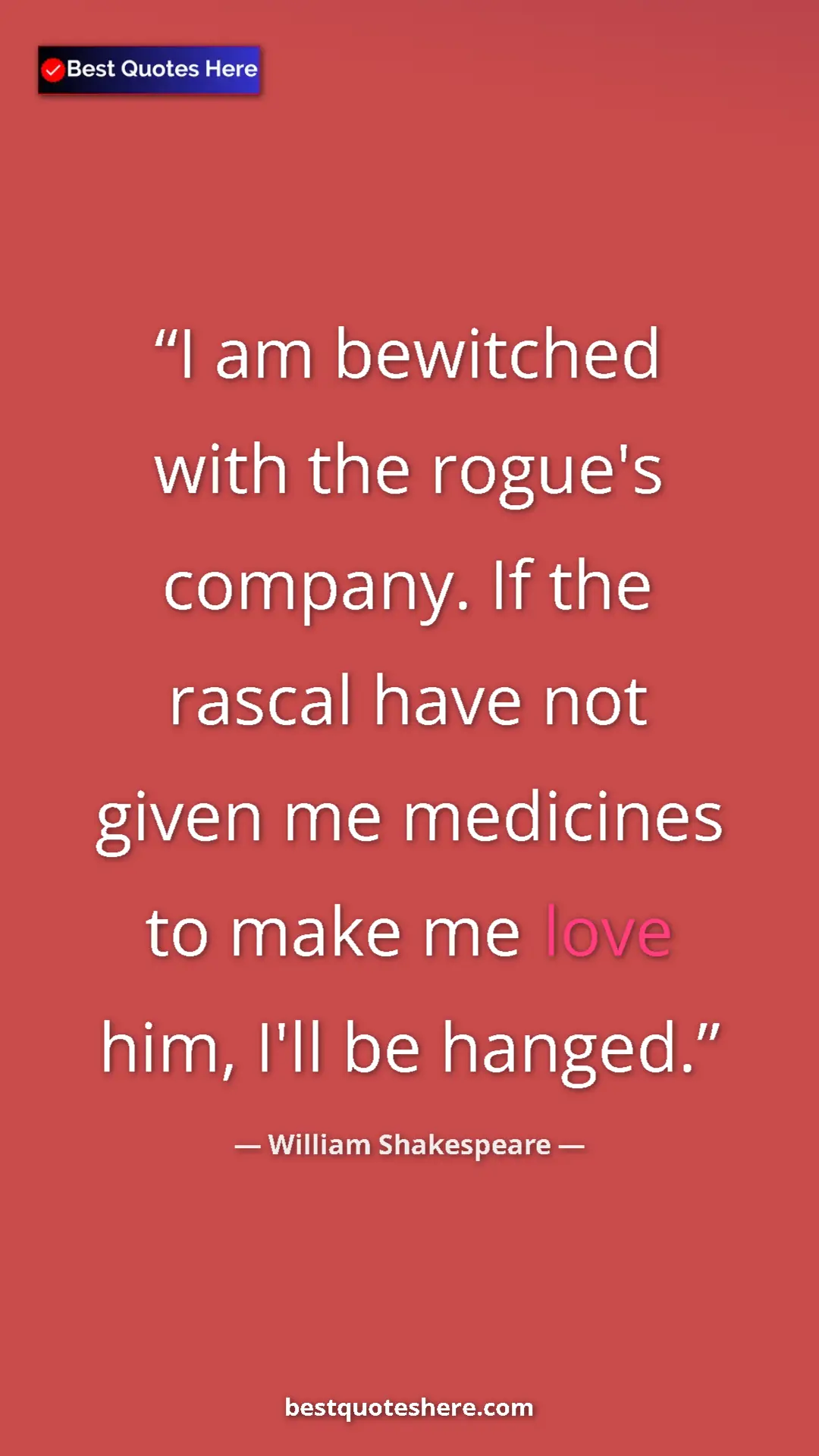 Pinterest quote poster by William Shakespeare: "I am bewitched with the rogue's company. If the rascal have..."