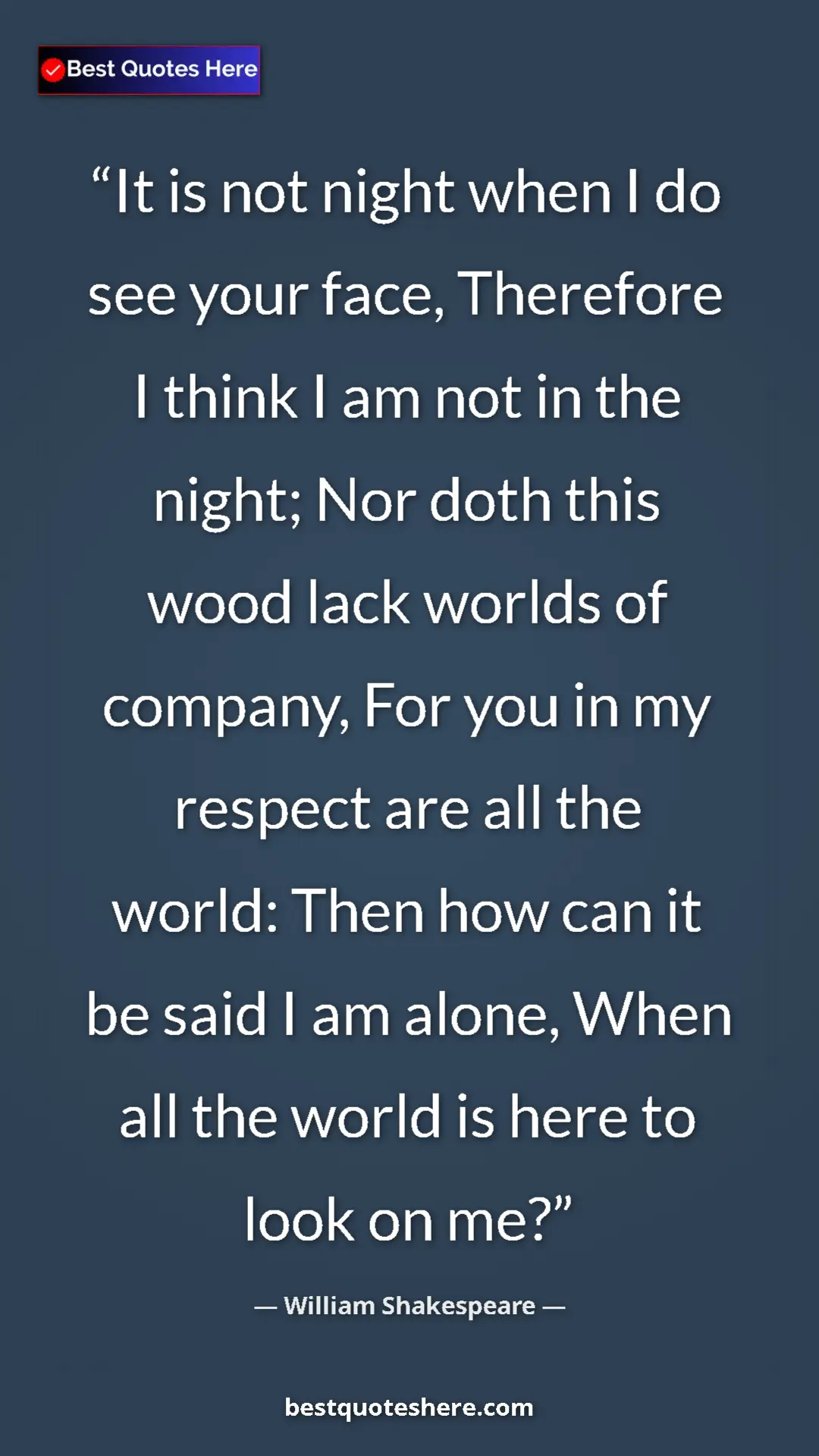 Pinterest quote poster by William Shakespeare: "It is not night when I do see your face, Therefore I think..."