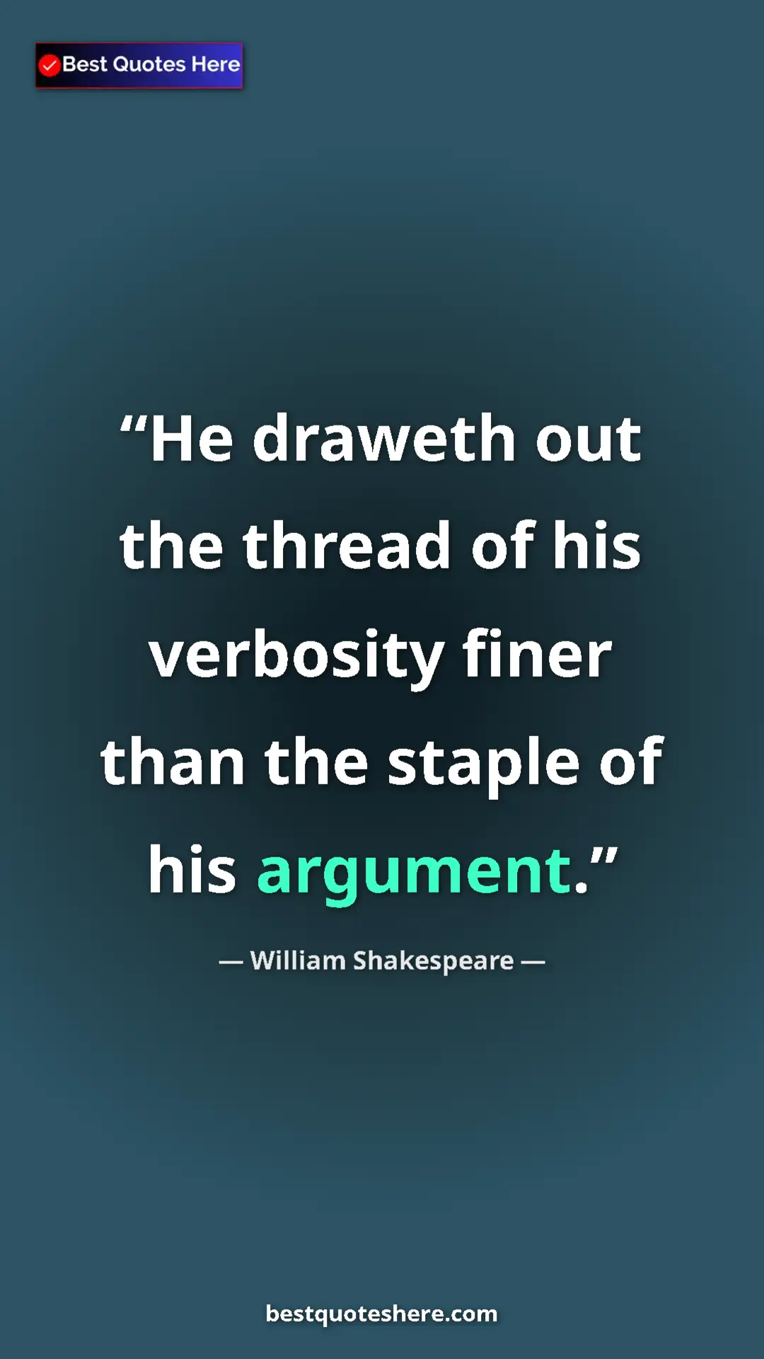 Pinterest quote poster by William Shakespeare: "He draweth out the thread of his verbosity finer than the..."
