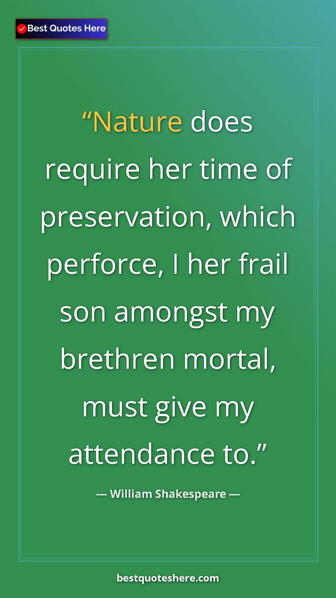 Pinterest quote poster by William Shakespeare: "Nature does require her time of preservation, which..."