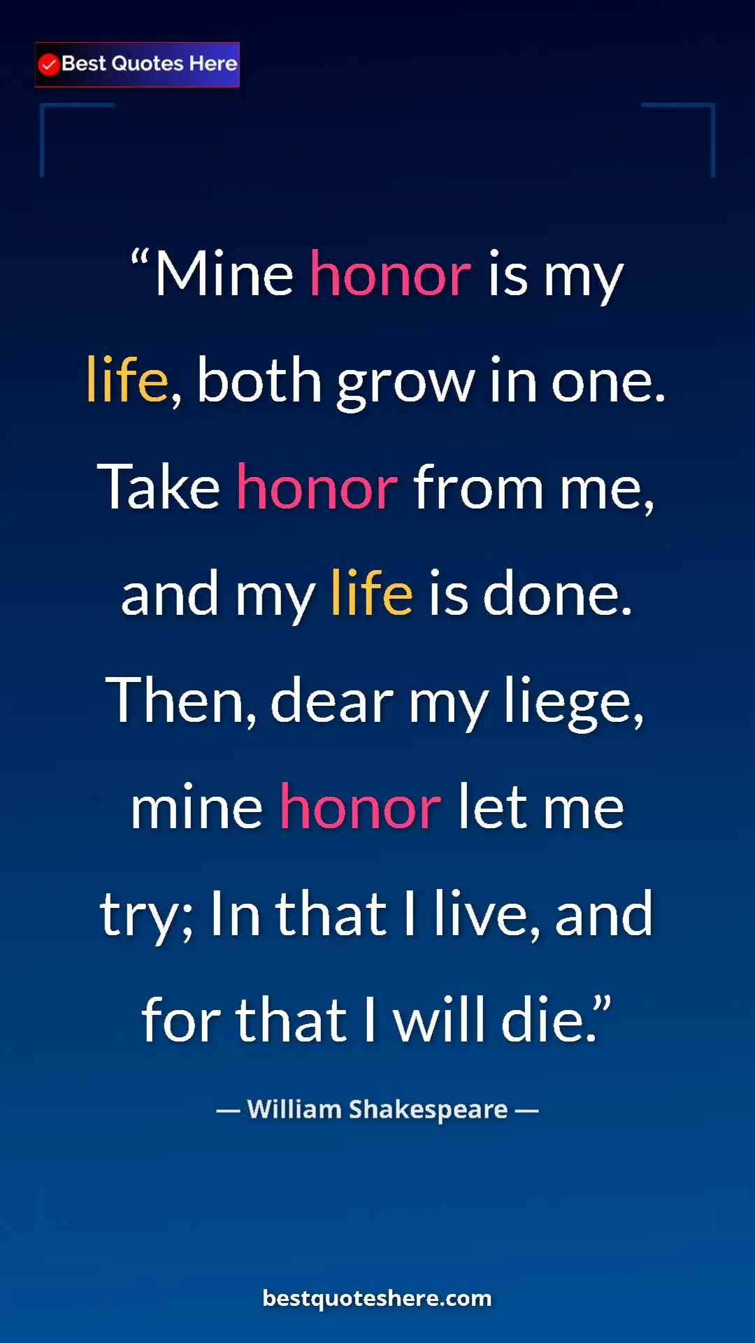 Pinterest quote poster by William Shakespeare: "Mine honor is my life, both grow in one. Take honor from..."