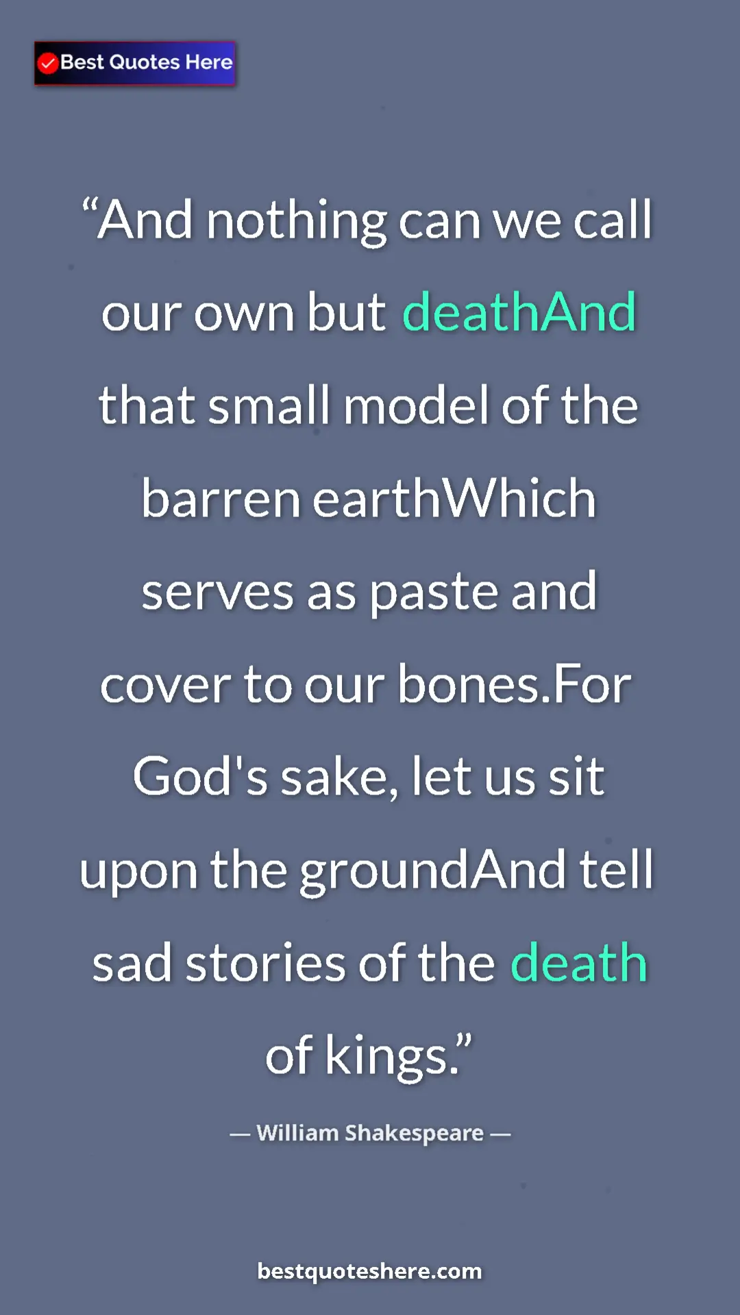 Pinterest quote poster by William Shakespeare: "And nothing can we call our own but deathAnd that small..."